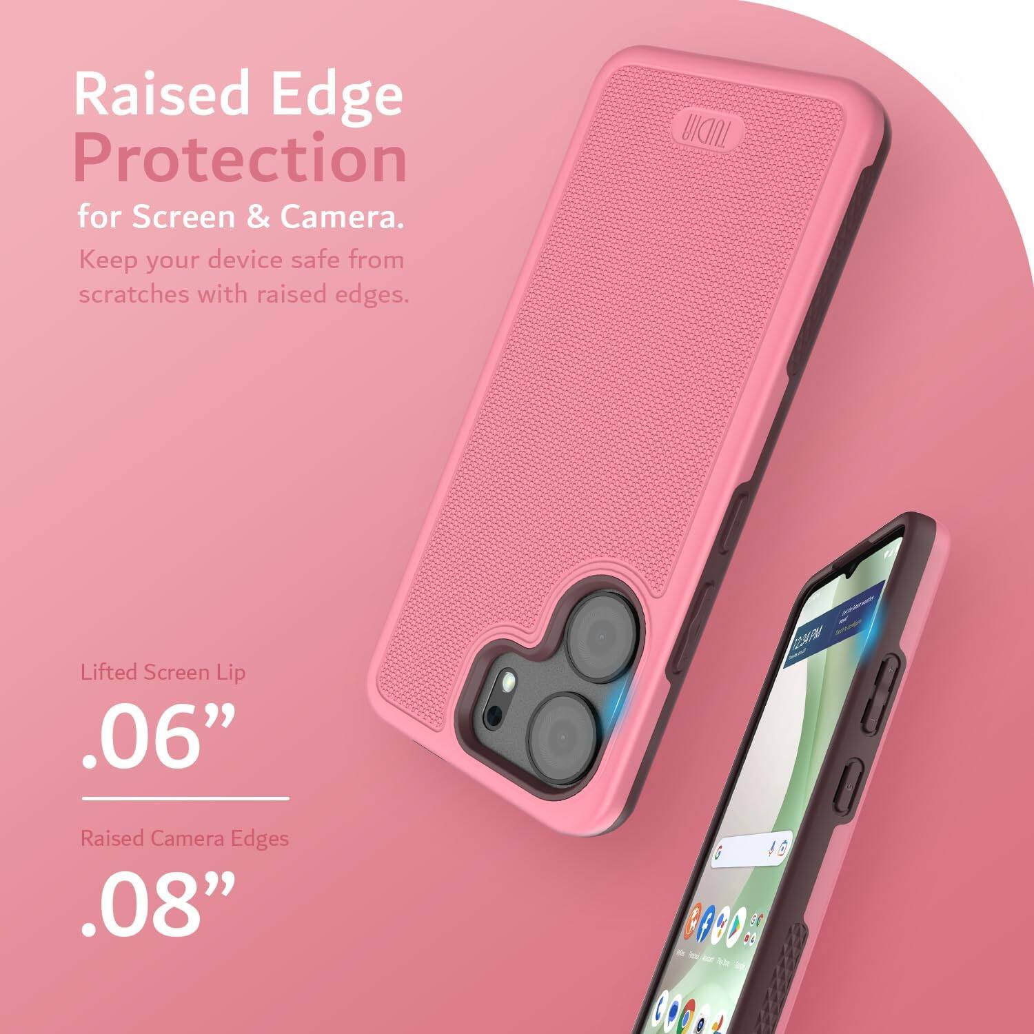 Raised Edge Protection for Screen & Camera.  
Keep your device safe from scratches with raised edges.  

TUDIA Lifted Screen Lip .06"  
Raised Camera Edges .08"