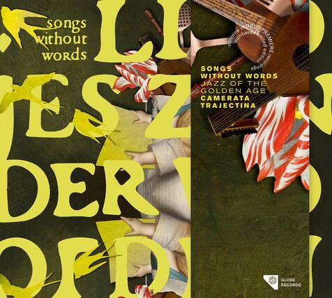 songs without words
JAZZ OF THE GOLDEN AGE
CAMERATA TRAJECTINA
SONGS WITHOUT WORDS
JAZZ OF THE GOLDEN AGE
CAMERATA TRAJECTINA
GLOBE RECORDS
contains limited edition
numbered
PREMIERE
vinyl