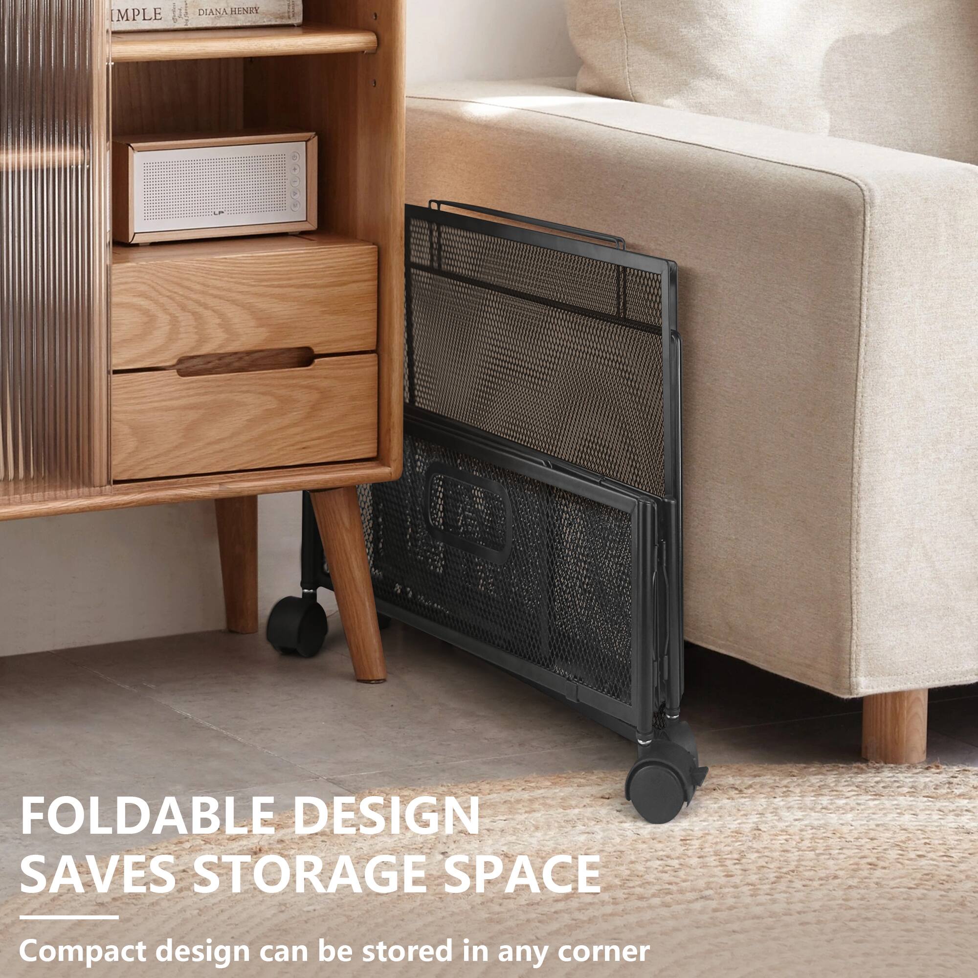 FOLDABLE DESIGN SAVES STORAGE SPACE  
Compact design can be stored in any corner