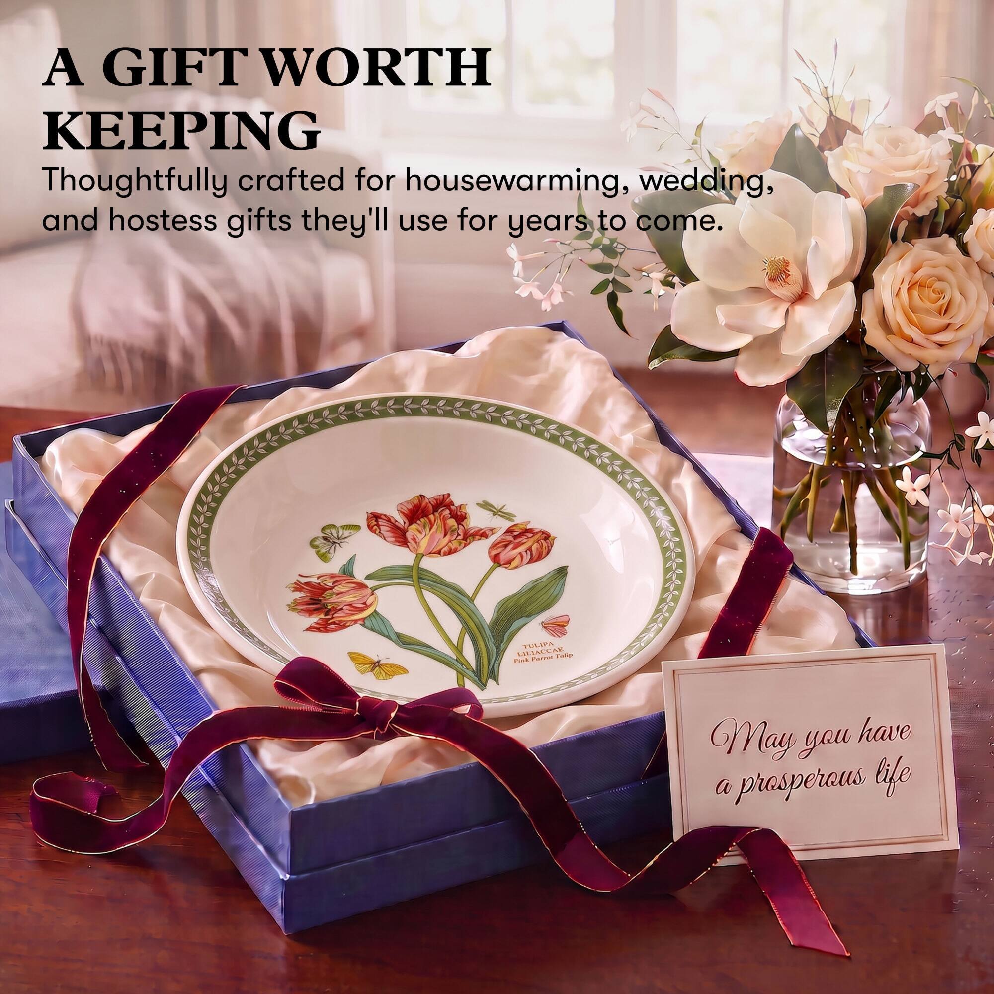 A GIFT WORTH KEEPING  
Thoughtfully crafted for housewarming, wedding, and hostess gifts they'll use for years to come.  

TULIPA LILIACCAE Pannot Pink  

May you have a prosperous life