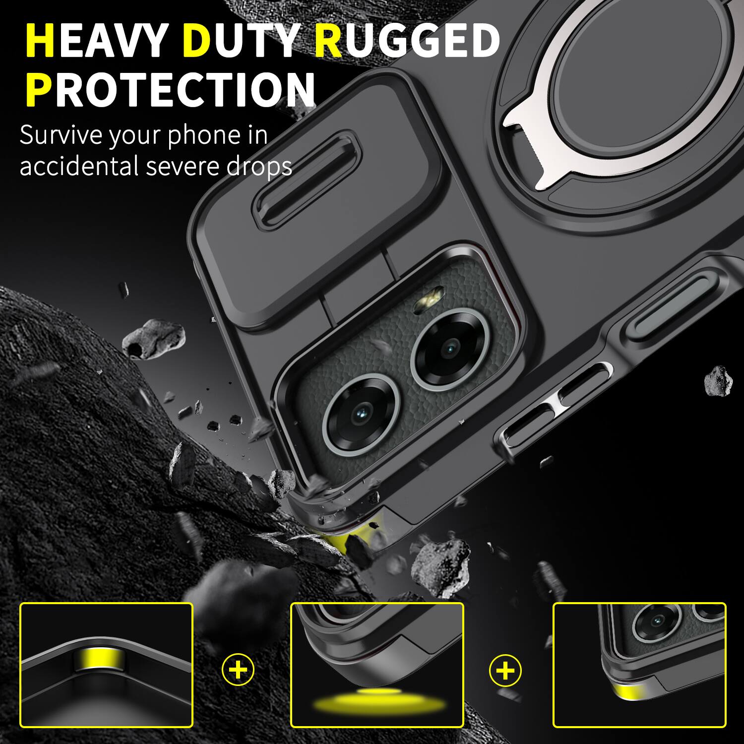 HEAVY DUTY RUGGED PROTECTION  
Survive your phone in accidental severe drops