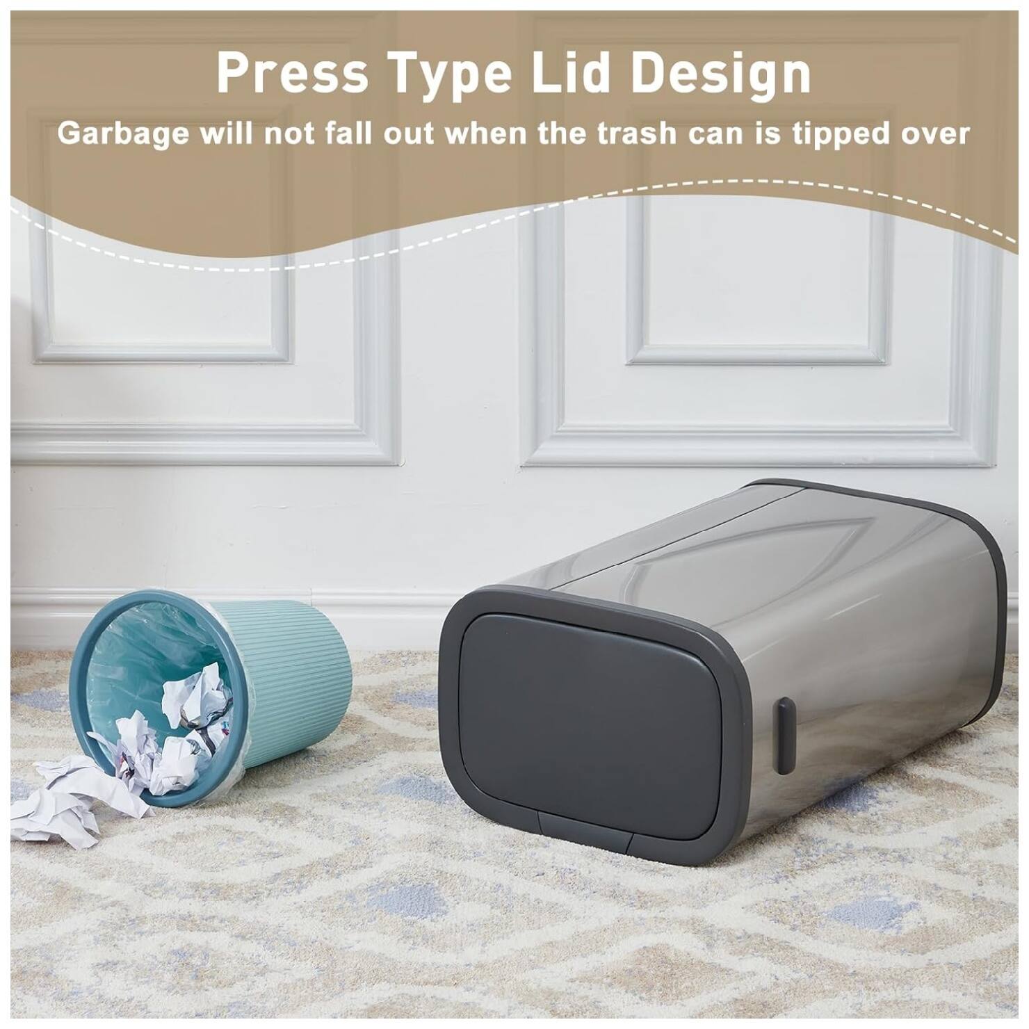 Press Type Lid Design  
Garbage will not fall out when the trash can is tipped over