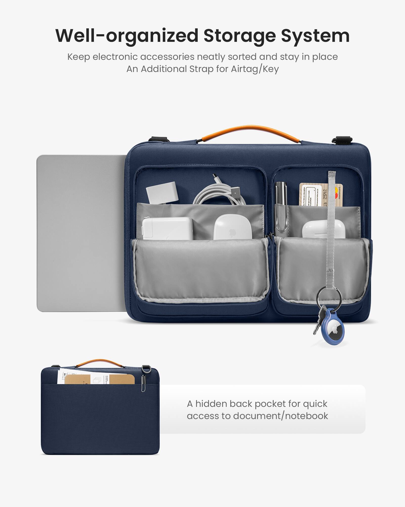 Well-organized Storage System: Keep electronic accessories neatly sorted and stay in place. An Additional Strap for Airtag/Key. A hidden back pocket for quick access to documents/notebook.