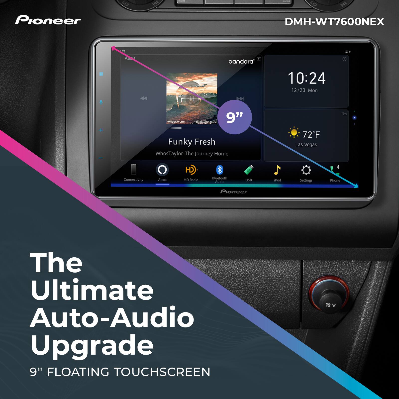 The Ultimate Auto-Audio Upgrade 9" Floating Touchscreen Pioneer DMH-WT7600NEX Alta Pandora 10:24 12/23 Mon 1 WWWTSTLA 9" Funky Fresh Whos Taylor-The Journey Home 72F Las Vegas Connectivity Alesa H HD Radio Bluebooth Audio USB Dod Settings Phone.
