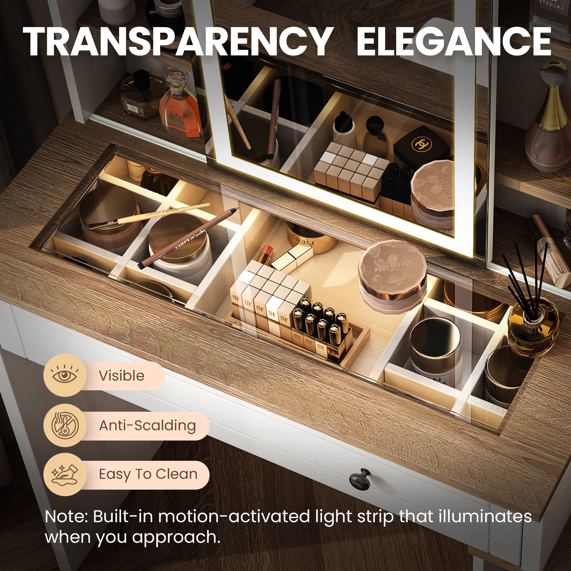 TRANSPARENCY ELEGANCE

Visible  
Anti-Scalding  
Easy To Clean  

Note: Built-in motion-activated light strip that illuminates when you approach.