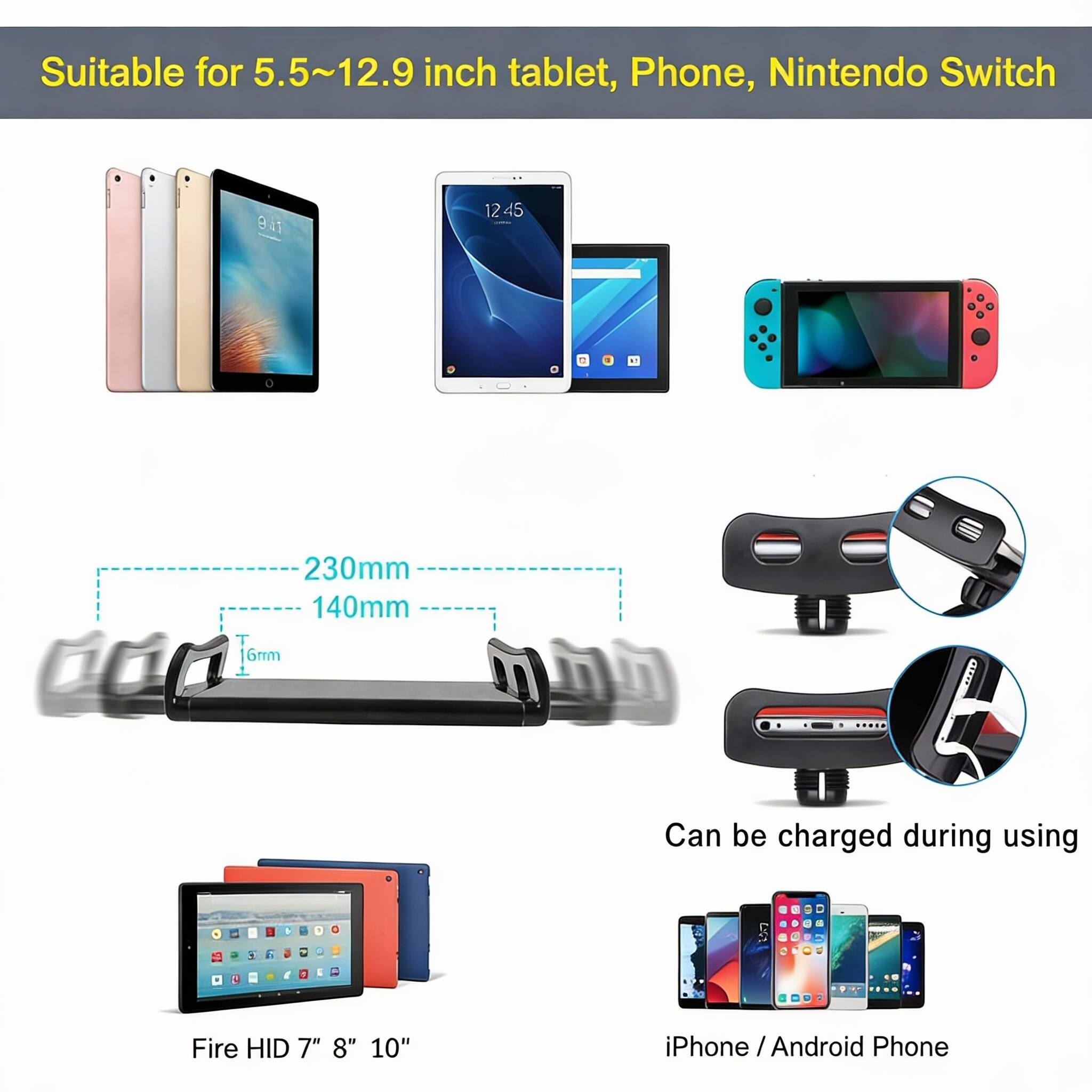 Suitable for 5.5~12.9 inch tablet, Phone, Nintendo Switch

230mm x 140mm x 16mm

Can be charged during using

Fire HID 7" 8" 10"

iPhone / Android Phone