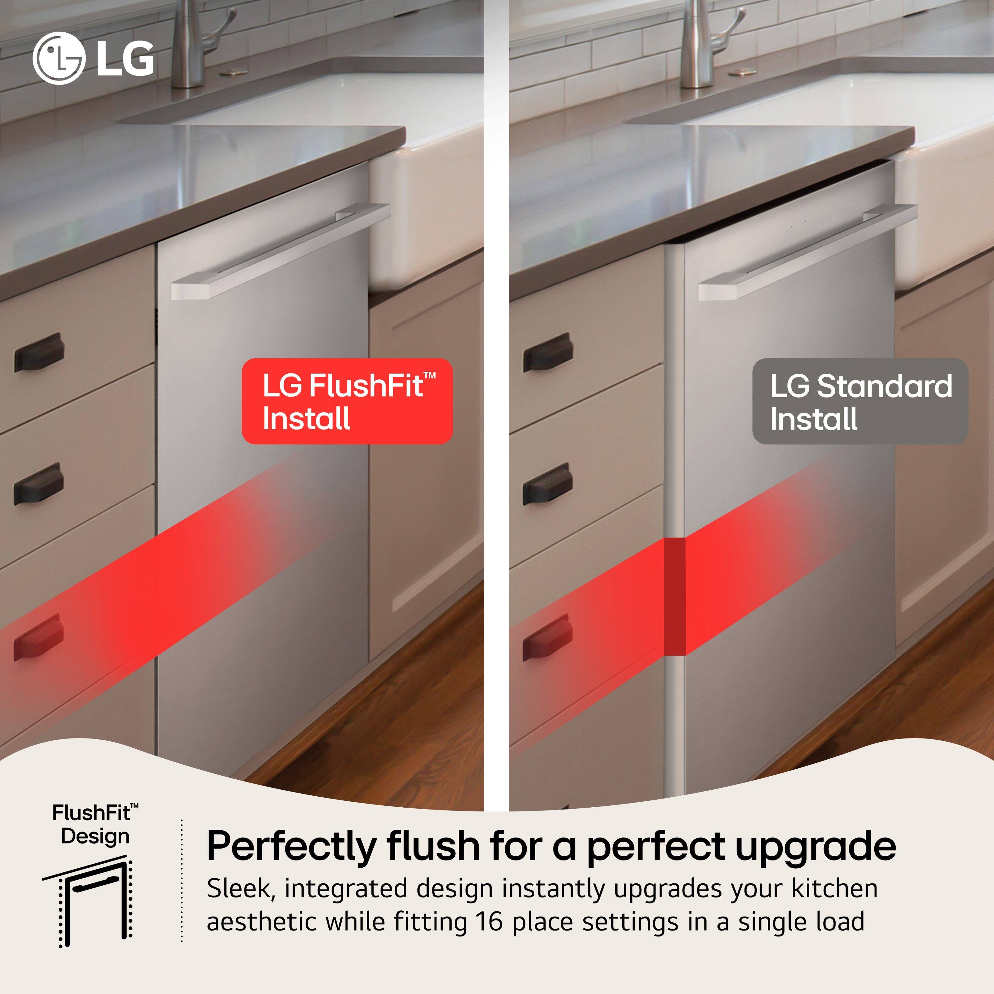 LG FlushFit™ Install  
LG Standard Install  

FlushFit™ Design  

Perfectly flush for a perfect upgrade  
Sleek, integrated design instantly upgrades your kitchen aesthetic while fitting 16 place settings in a single load
