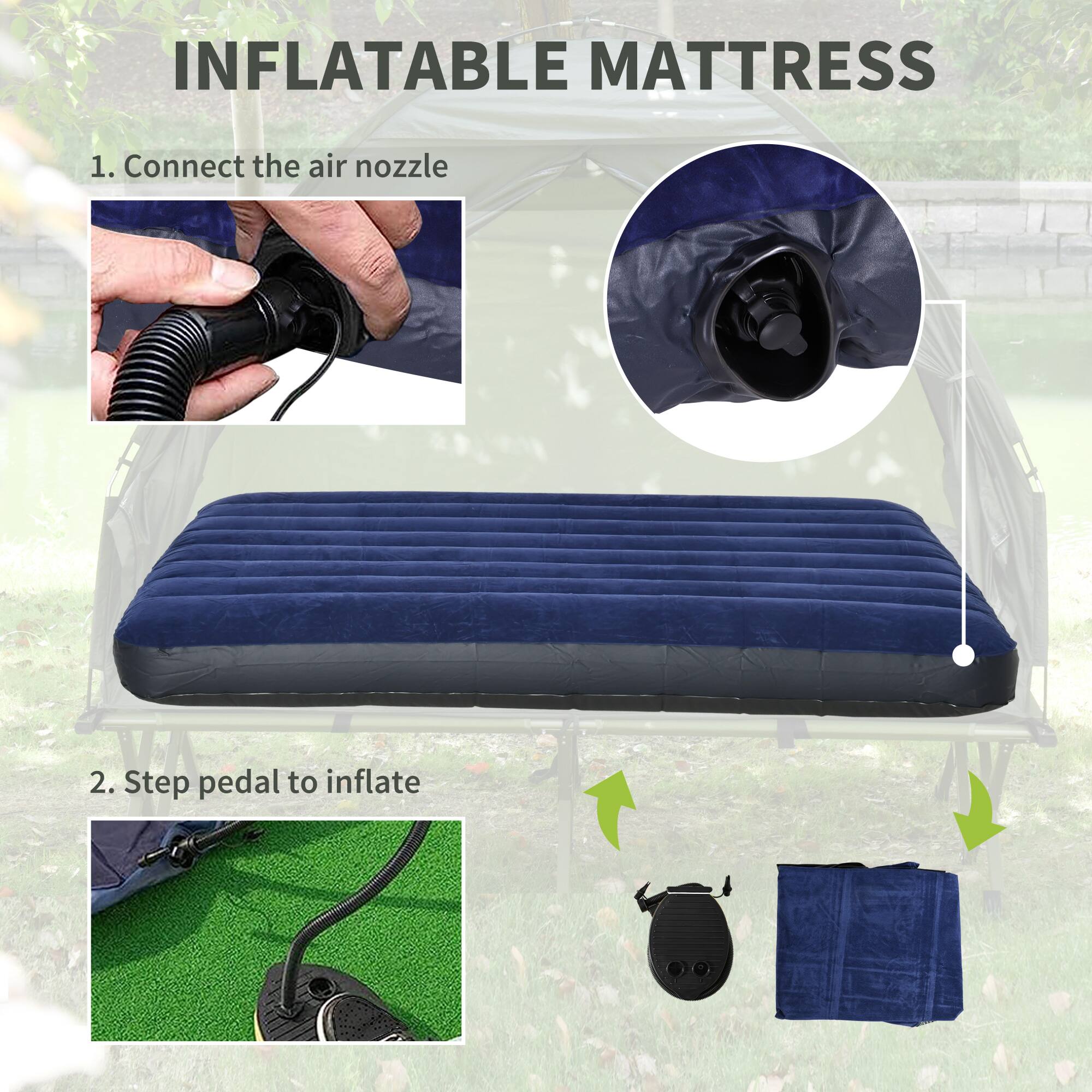 INFLATABLE MATTRESS
1. Connect the air nozzle
2. Step pedal to inflate