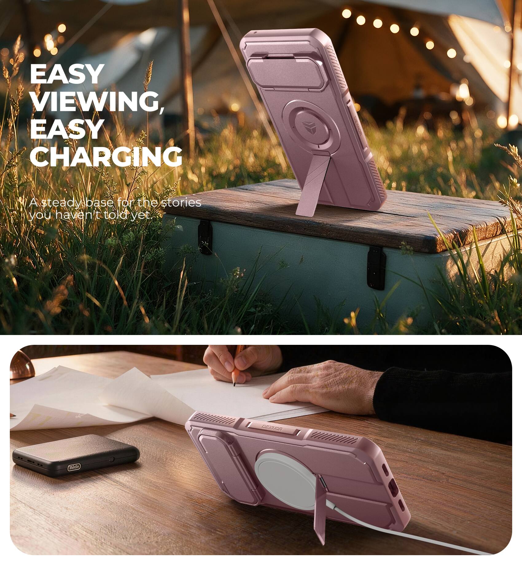 EASY VIEWING, EASY CHARGING

A steady base for the stories you haven't told yet.