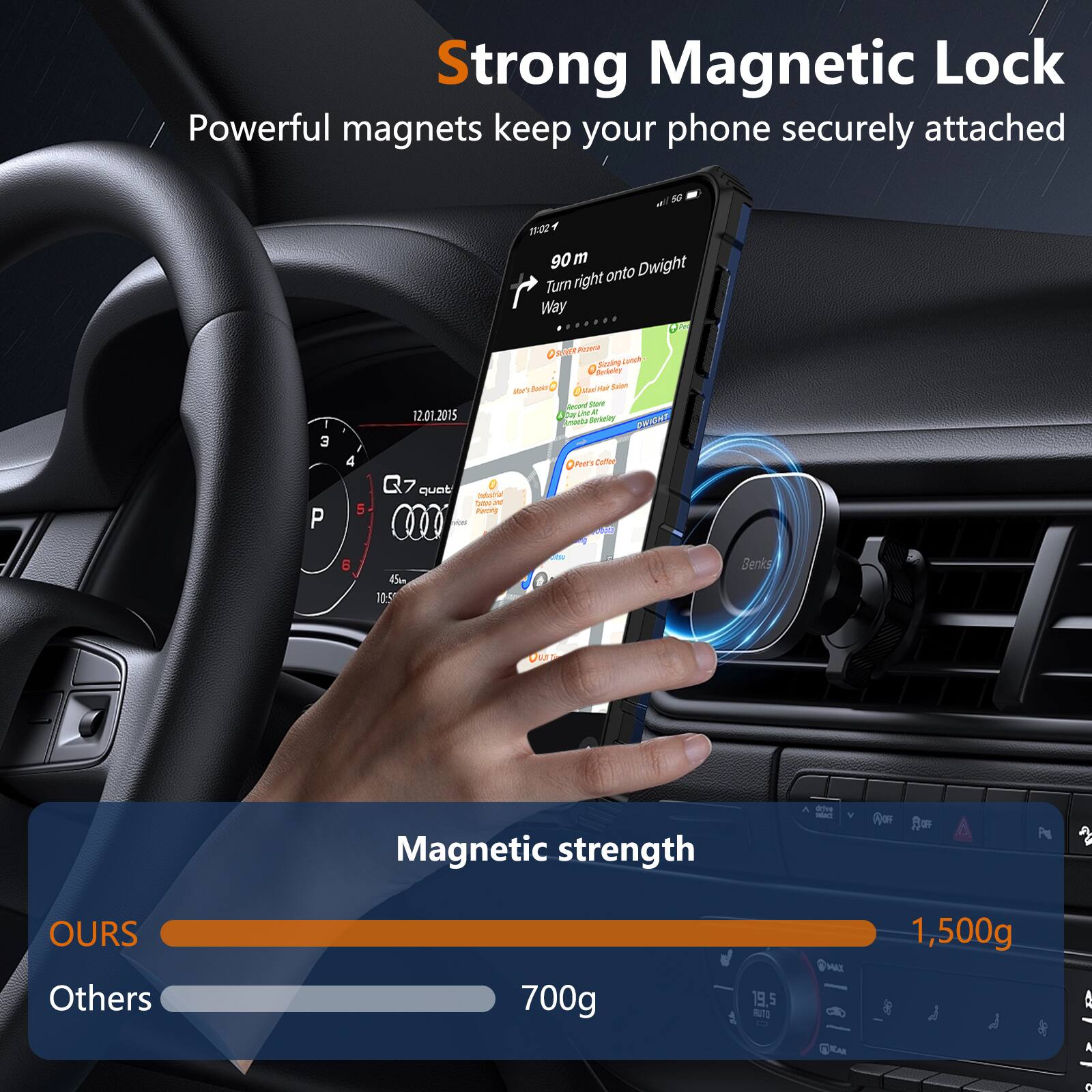 Strong Magnetic Lock  
Powerful magnets keep your phone securely attached

Magnetic strength  
OURS: 1,500g  
Others: 700g