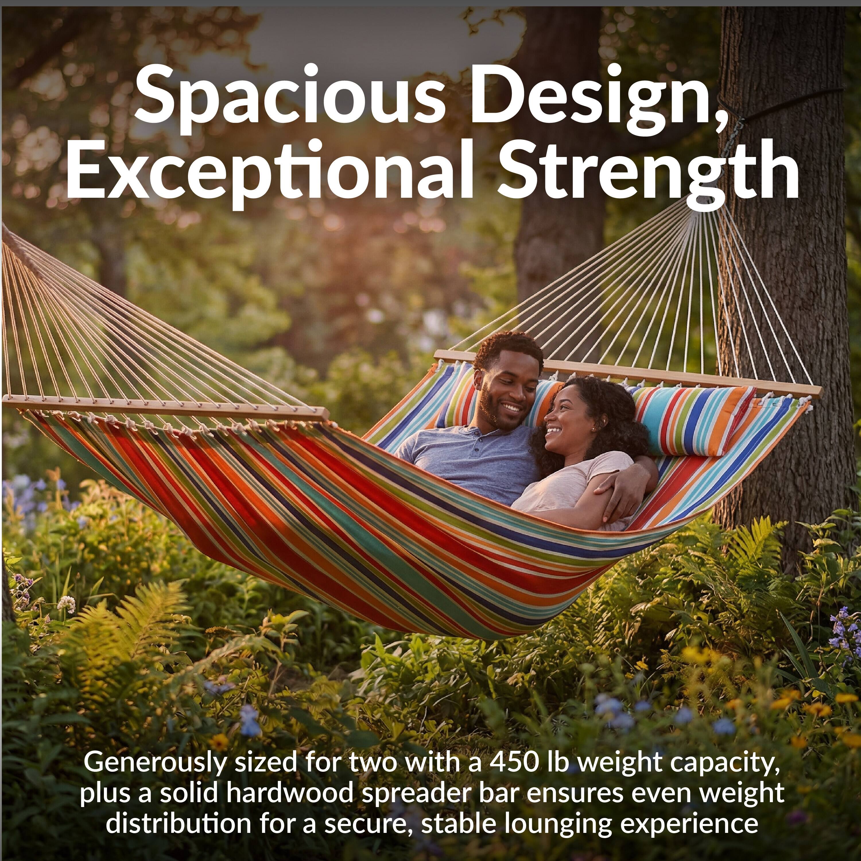 Spacious Design, Exceptional Strength

Generously sized for two with a 450 lb weight capacity, plus a solid hardwood spreader bar ensures even weight distribution for a secure, stable lounging experience.