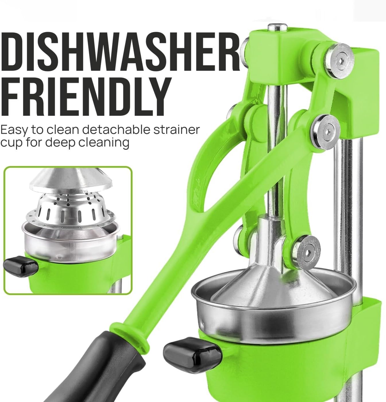 DISHWASHER FRIENDLY  
Easy to clean detachable strainer cup for deep cleaning