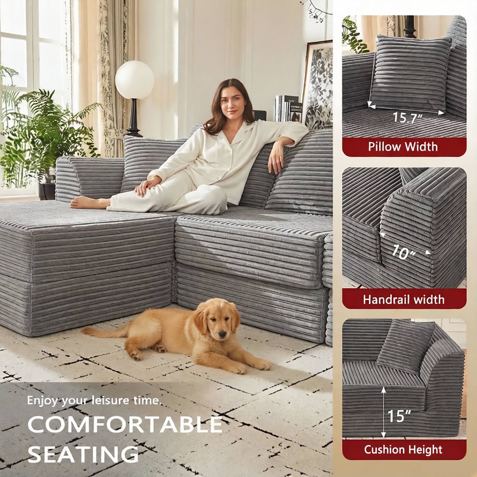 15.7" Pillow Width  
10" Handrail width  
Enjoy your leisure time.  
COMFORTABLE SEATING  
15" Cushion Height