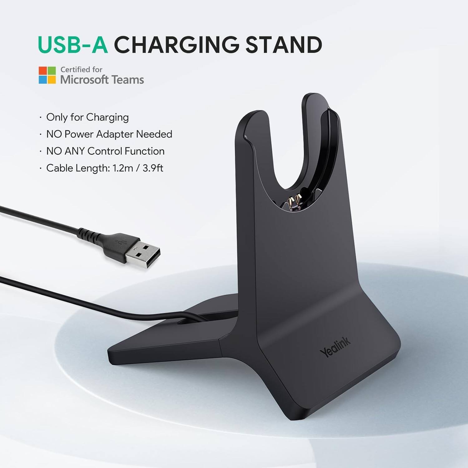 USB-A CHARGING STAND  
Certified for Microsoft Teams  
Only for Charging  
NO Power Adapter Needed  
NO ANY Control Function  
Cable Length: 1.2m / 3.9ft  
Yealink