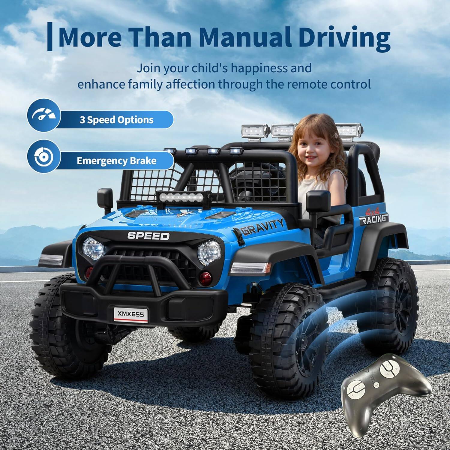 More Than Manual Driving

Join your child's happiness and enhance family affection through the remote control

- 3 Speed Options
- Emergency Brake

GRAVITY
SPEED
4x4 RACING
XMX655