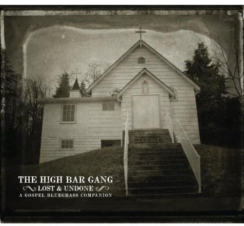The High Bar Gang - Lost and Undone  - COMPACT DISCS