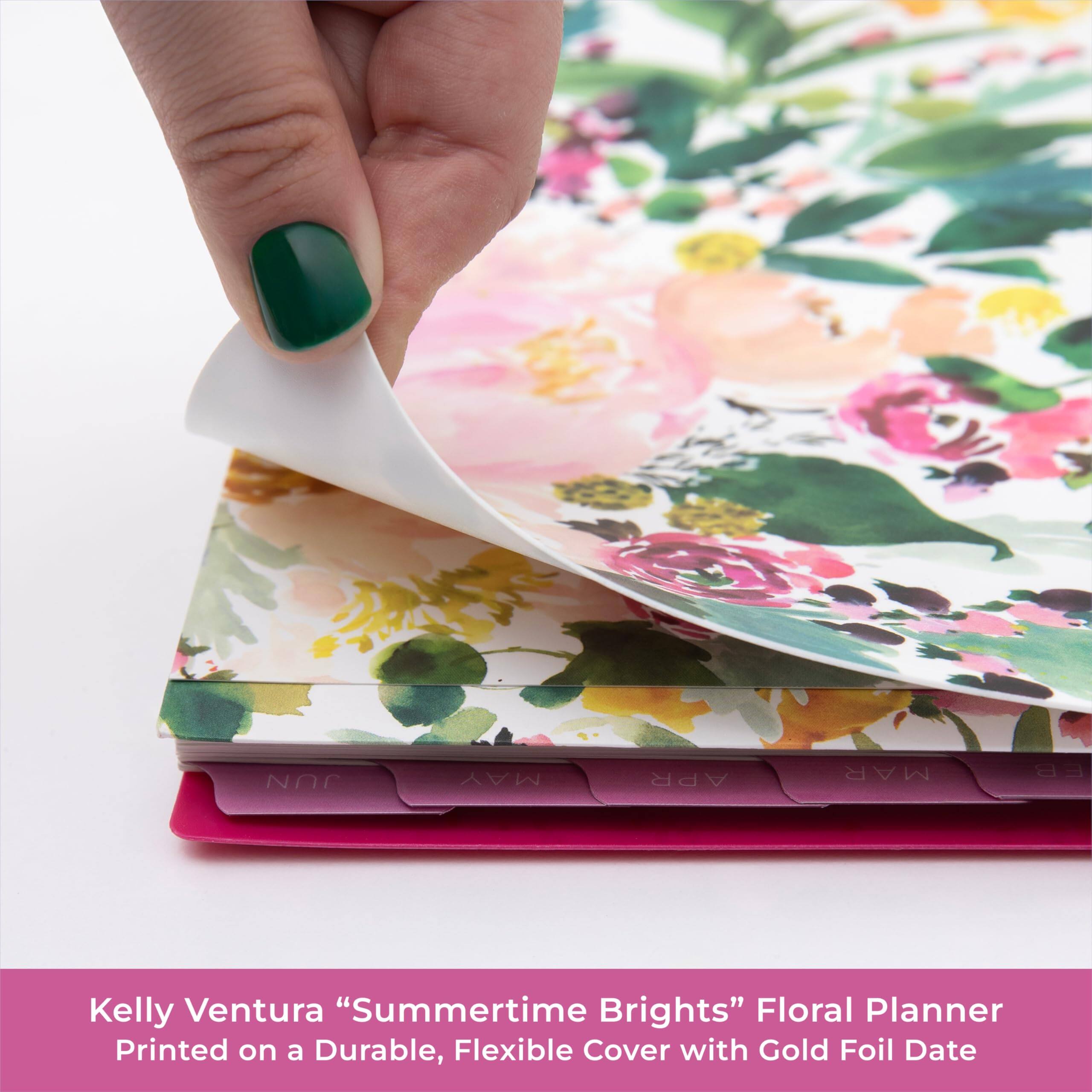 JUN  
MAY  
APR  
MAR  
FEB  

Kelly Ventura "Summertime Brights" Floral Planner Printed on a Durable, Flexible Cover with Gold Foil Date