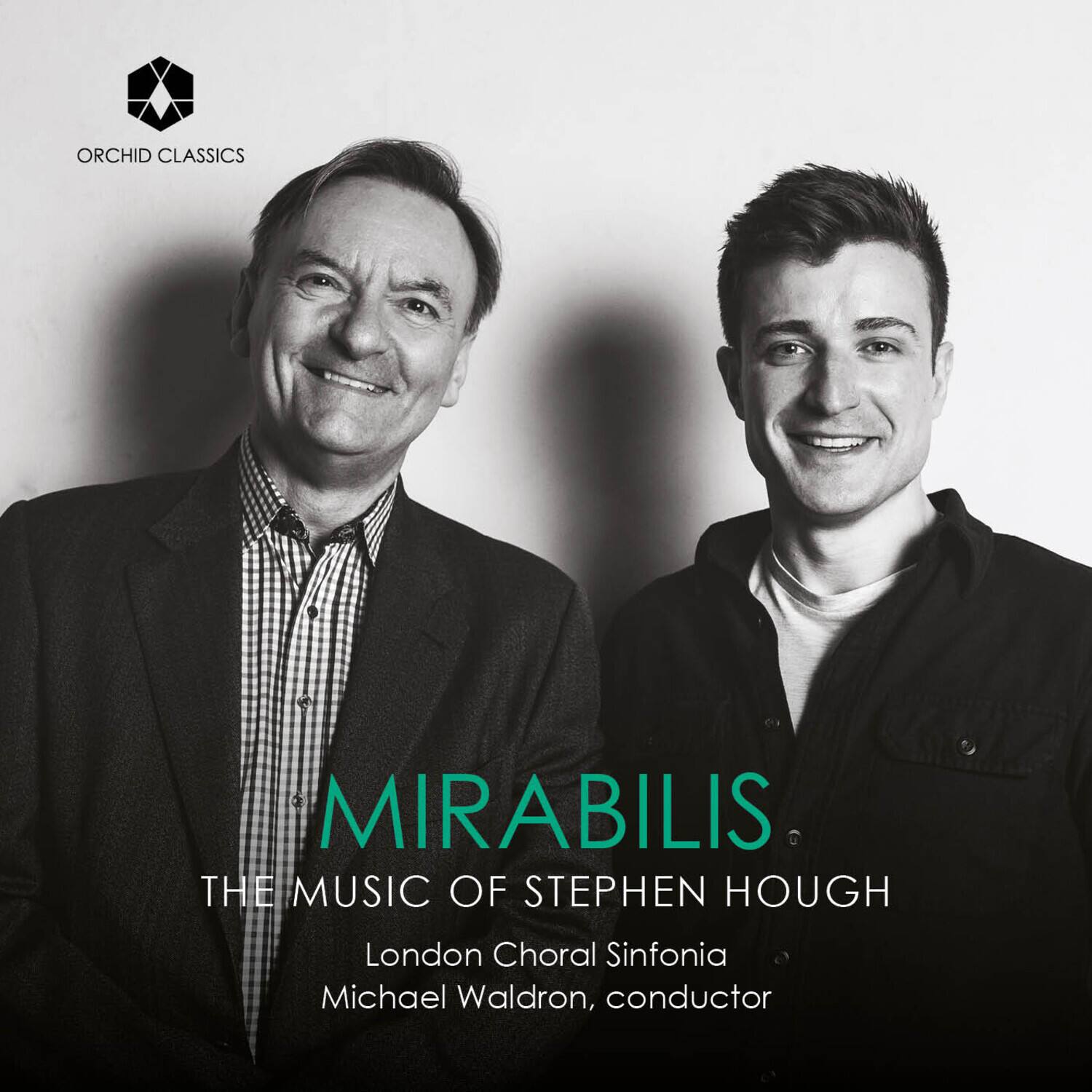 ORCHID CLASSICS

MIRABILIS  
THE MUSIC OF STEPHEN HOUGH  
London Choral Sinfonia  
Michael Waldron, conductor
