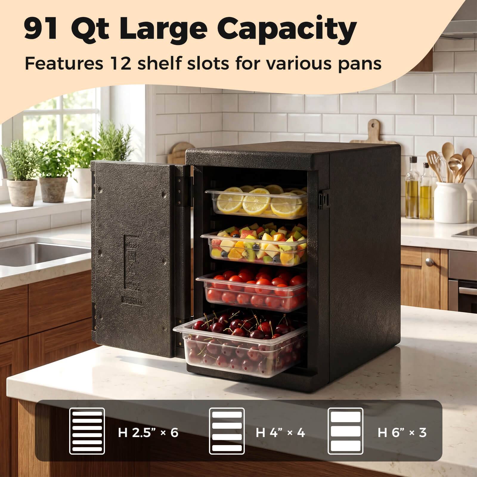 91 Qt Large Capacity  
Features 12 shelf slots for various pans  

H 2.5" x 6  
H 4" x 4  
H 6" x 3