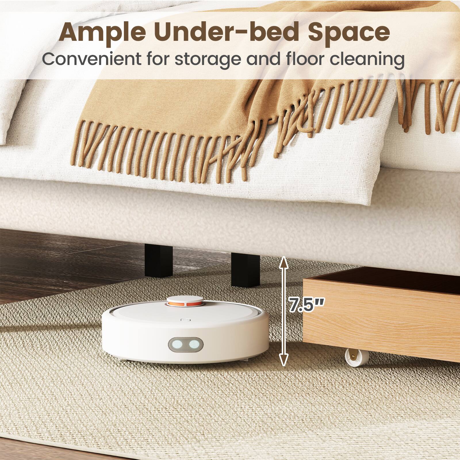 Ample Under-bed Space  
Convenient for storage and floor cleaning  

7.5"