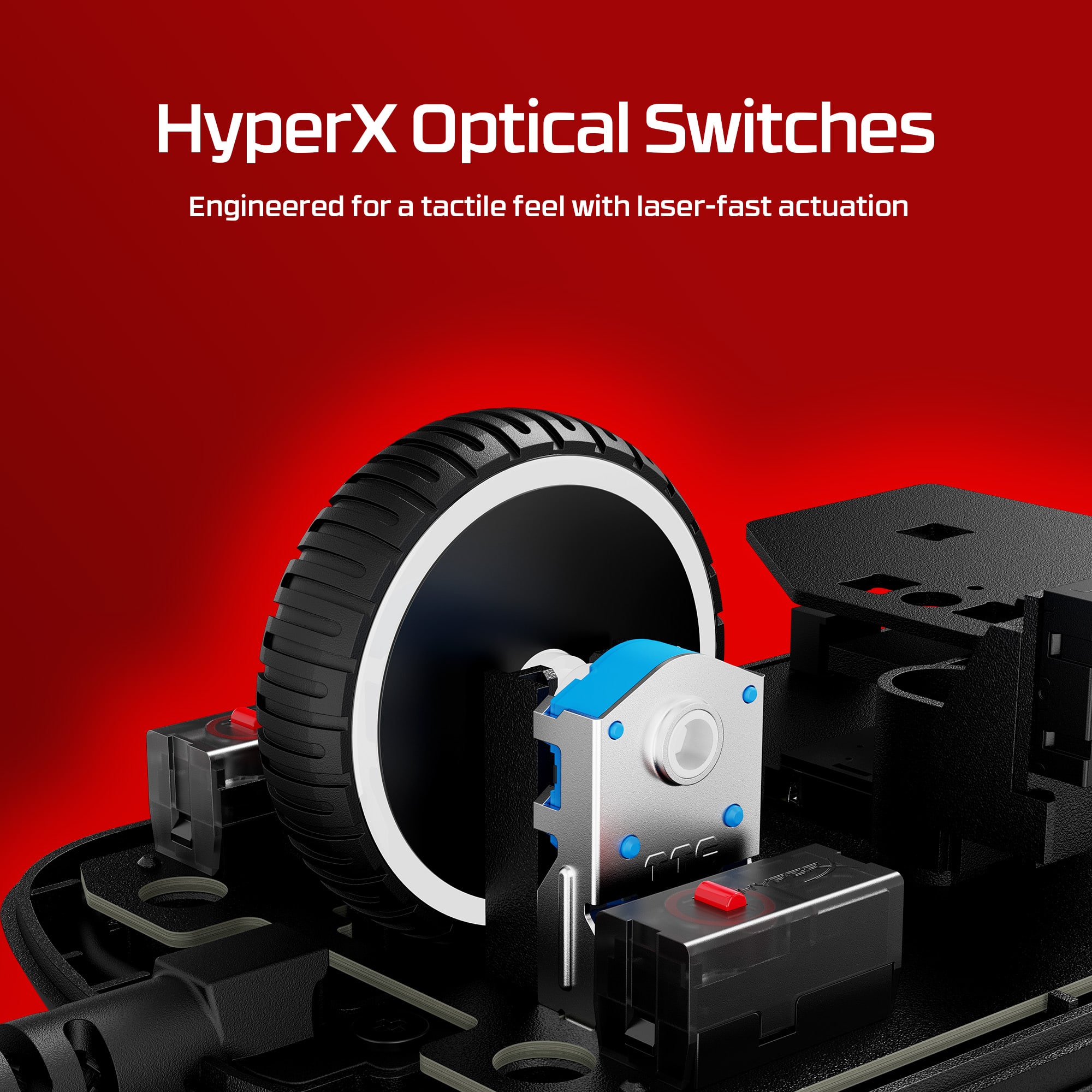 HyperX Optical Switches are engineered for a tactile feel with laser-fast actuation.