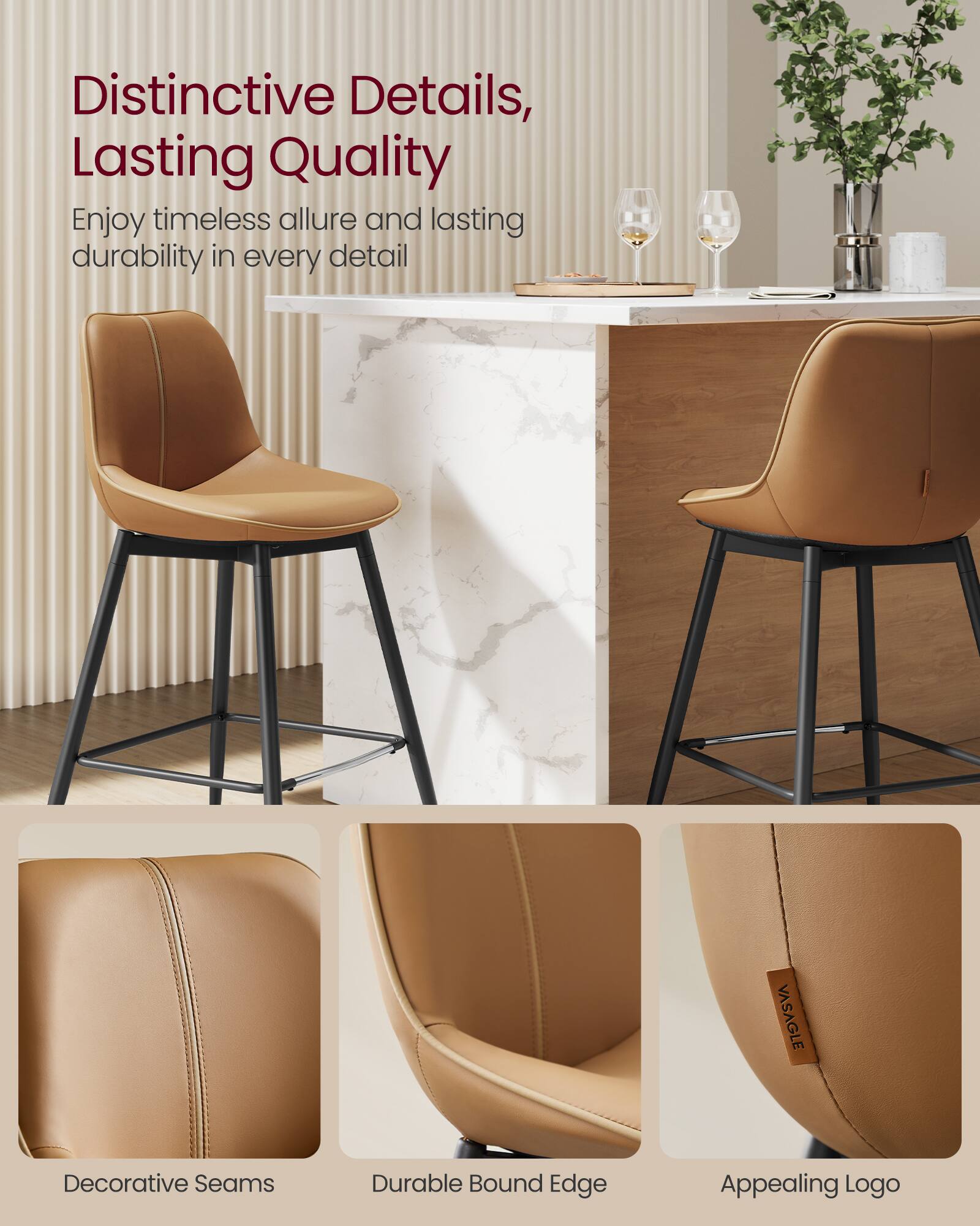 Distinctive Details, Lasting Quality  
Enjoy timeless allure and lasting durability in every detail  

VASAGLE Decorative Seams  
Durable Bound Edge  
Appealing Logo