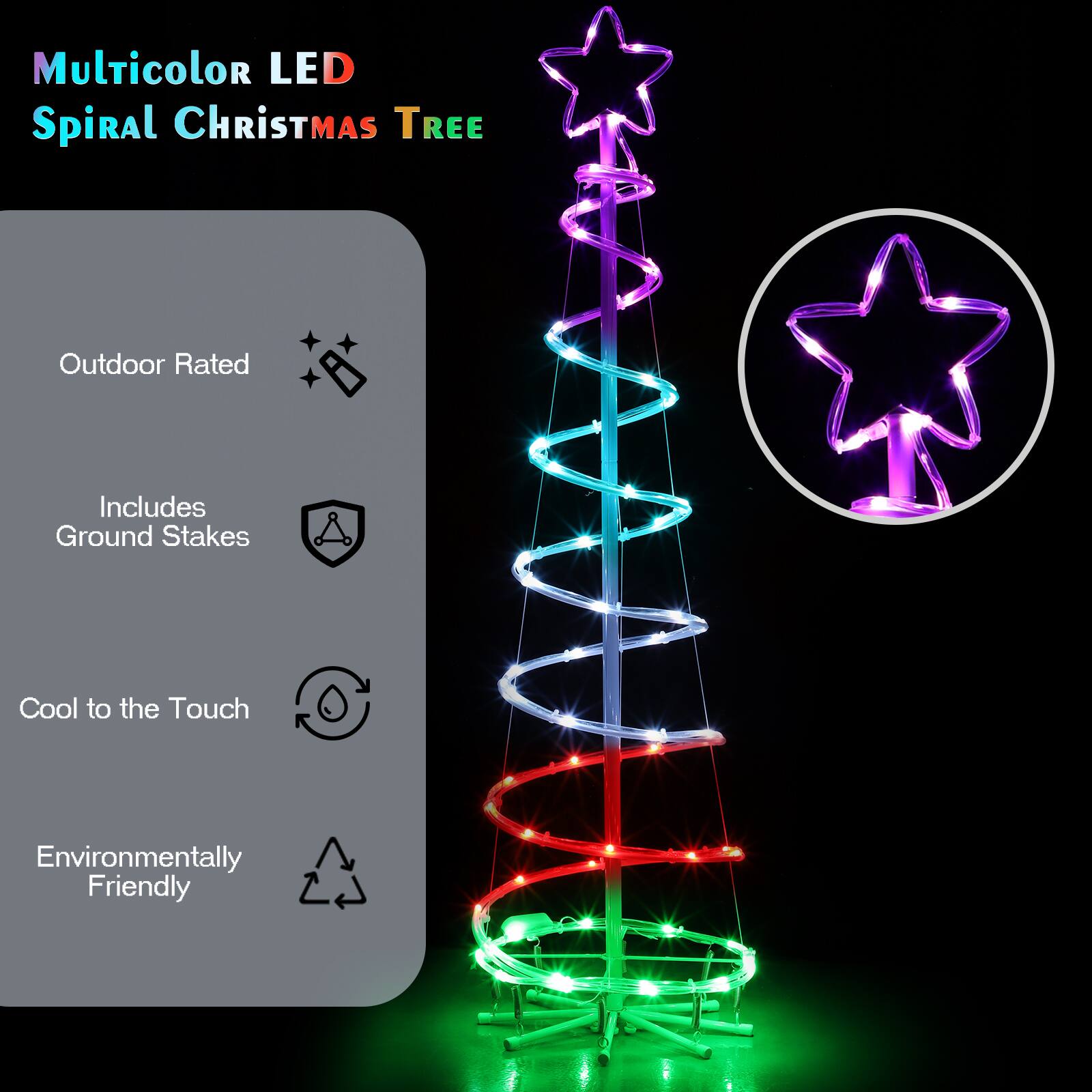 Multicolor LED Spiral Christmas Tree  
Outdoor Rated  
Includes Ground Stakes  
Cool to the Touch  
Environmentally Friendly
