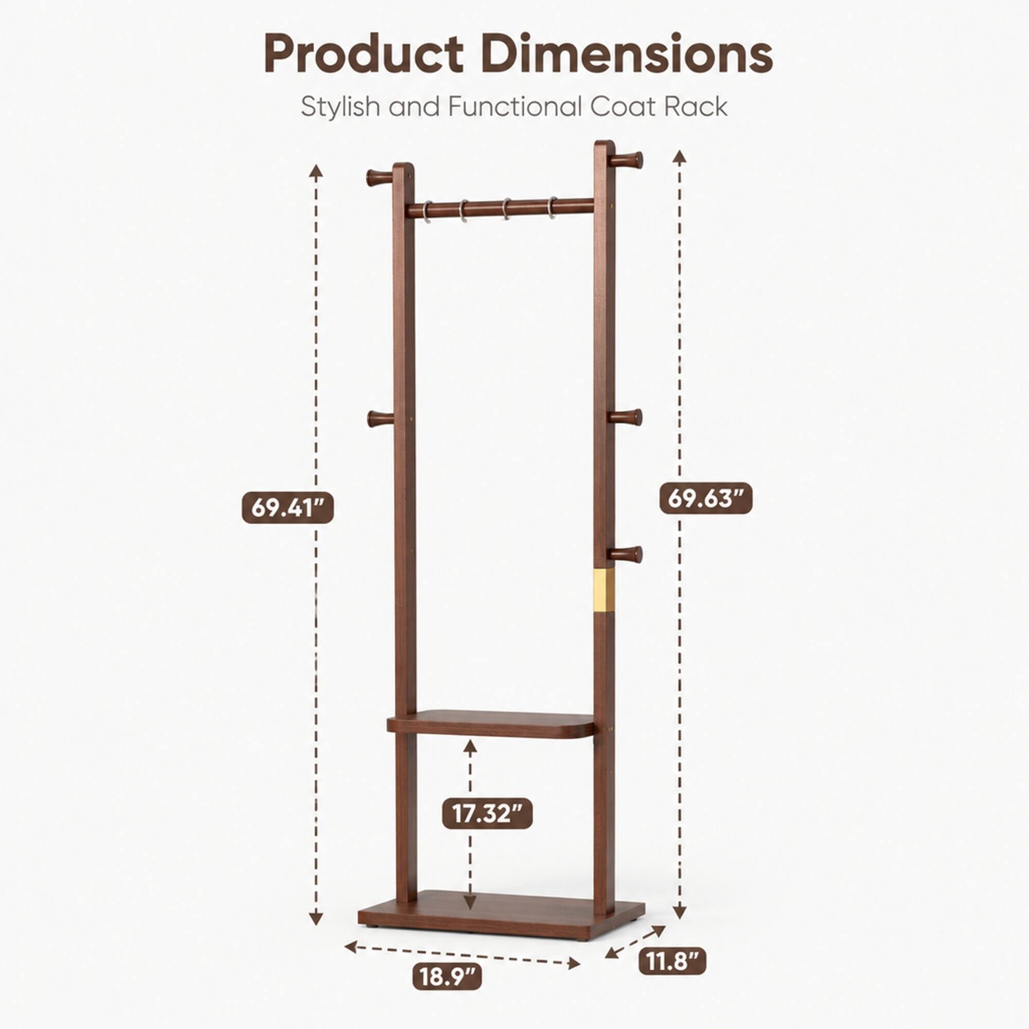 Product Dimensions Stylish and Functional Coat Rack

69.41"
69.63"
17.32"
18.9"
11.8"