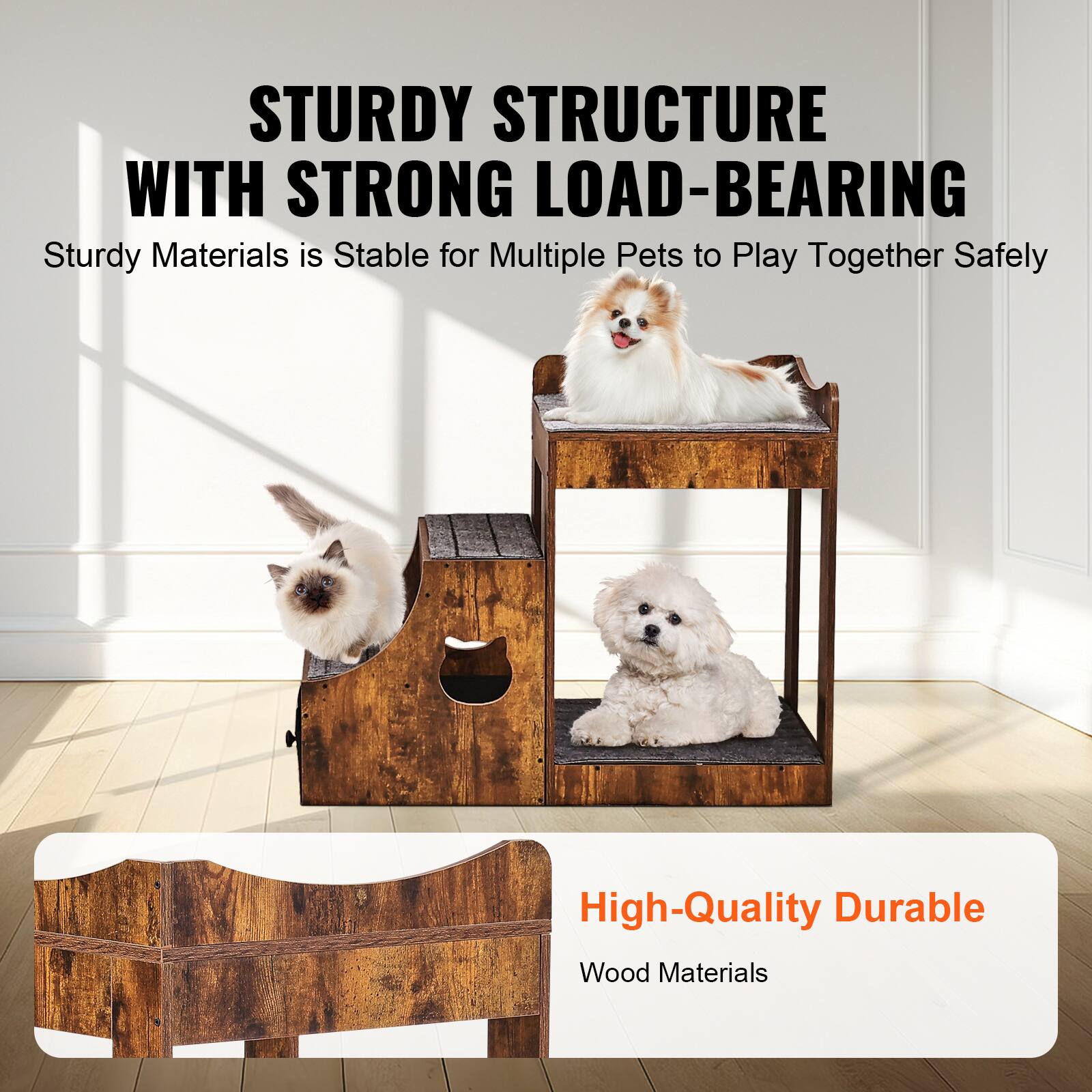 STURDY STRUCTURE WITH STRONG LOAD-BEARING  
Sturdy Materials is Stable for Multiple Pets to Play Together Safely  

High-Quality Durable  
Wood Materials