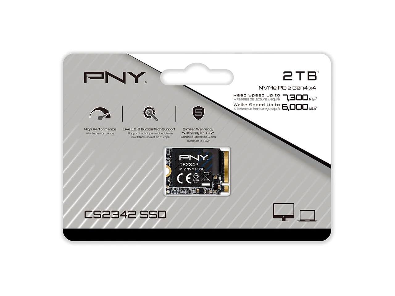 PNY CS2342 2TB NVMe PCIe Gen4 x4 SSD

- Read Speed up to 7,300 MB/s
- Write Speed up to 6,000 MB/s

High Performance
Haute performance

Live Support
Support technique en direct

5-Year Warranty
Garantie limitée de 5 ans ou selon le TBW

US & Europe Tech Support
Support technique en direct et en Europe

CE

M.2 NVMe SSD