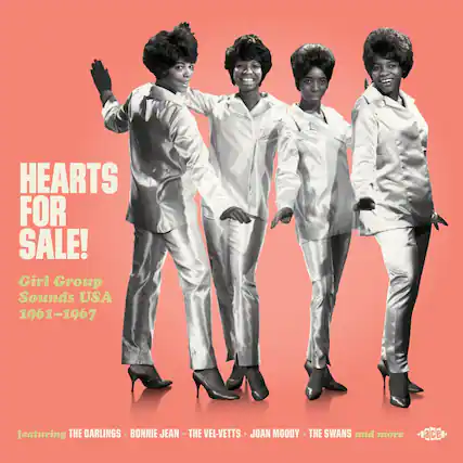 HEARTS FOR SALE!
Girl Group Sounds USA 1961-1967
featuring THE DARLINGS • BONNIE JEAN • THE VEL-VETTS • JOAN MOODY • THE SWANS and more