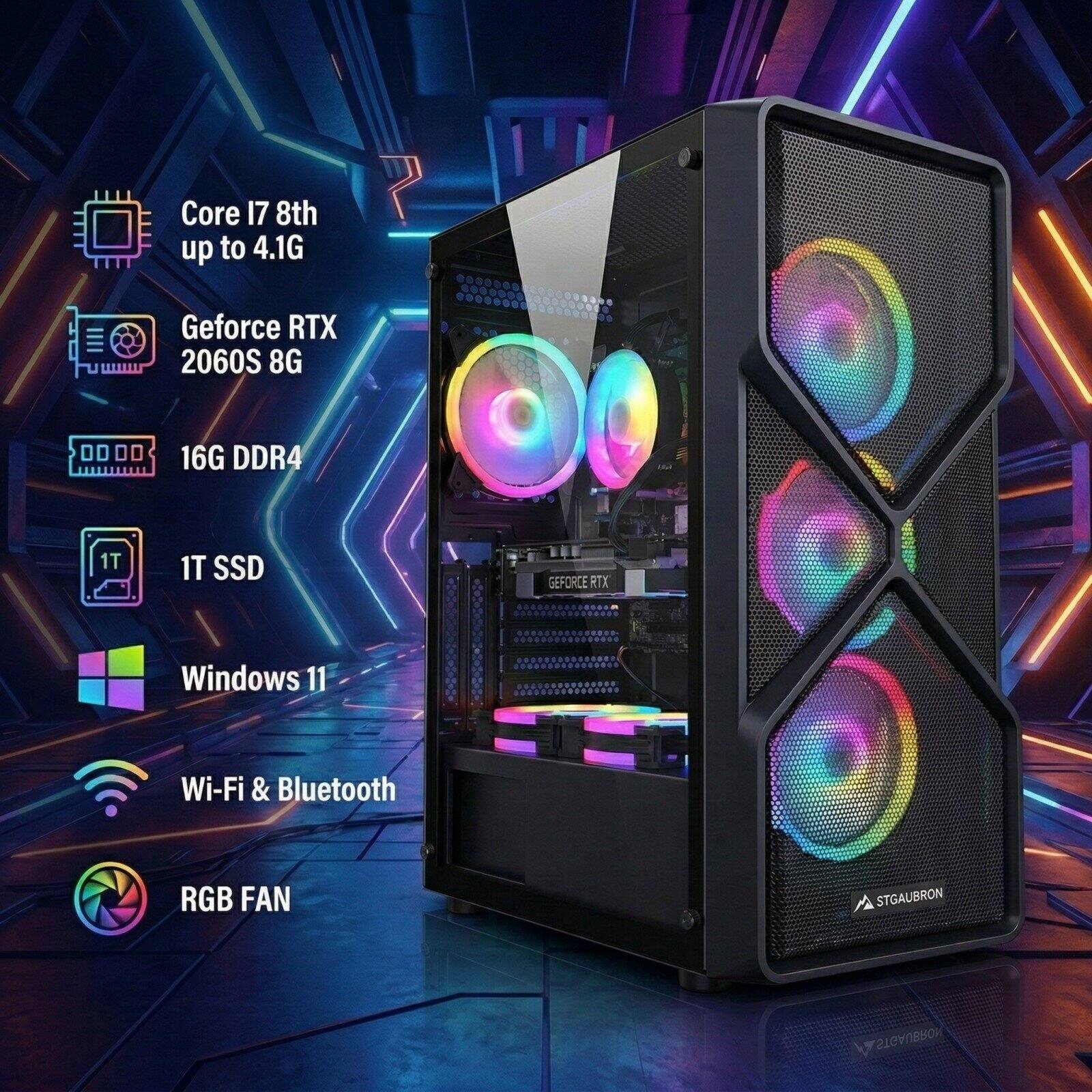 Core i7 8th up to 4.1G  
Geforce RTX 2060S 8G  
16G DDR4  
1T SSD  
Windows 11  
Wi-Fi & Bluetooth  
RGB FAN  
STGAUBRON