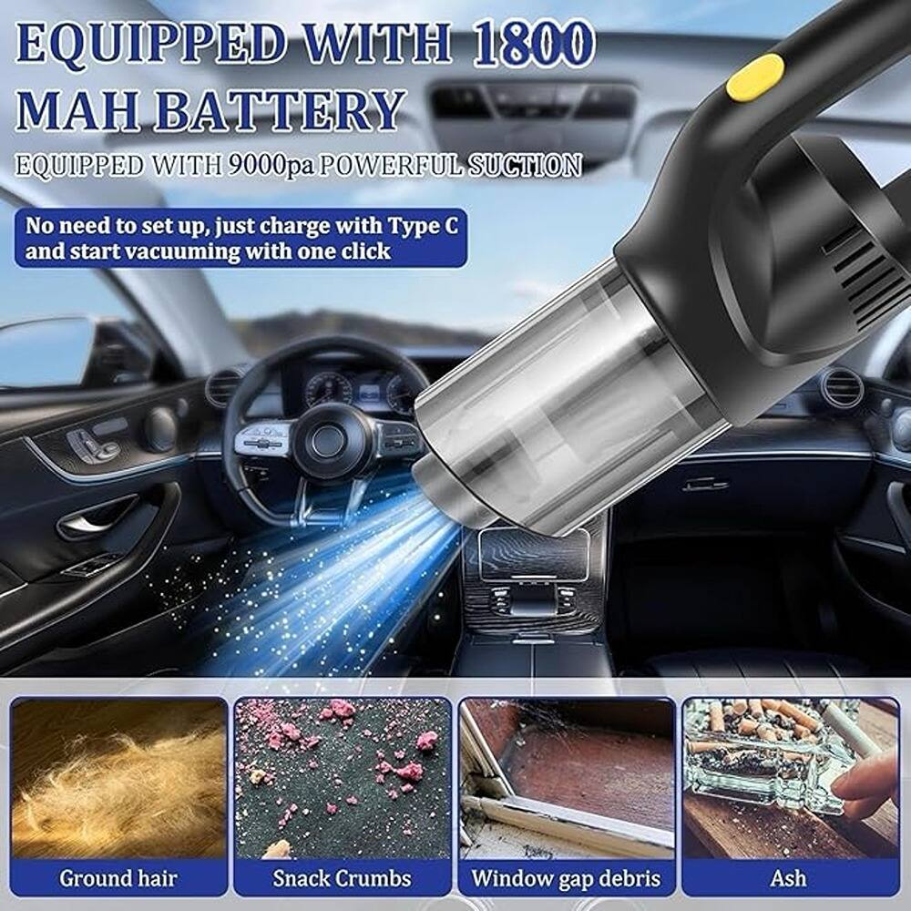 EQUIPPED WITH 1800 MAH BATTERY  
EQUIPPED WITH 9000pa POWERFUL SUCTION  

No need to set up, just charge with Type C and start vacuuming with one click  

Ground hair  
Snack Crumbs  
Window gap debris  
Ash