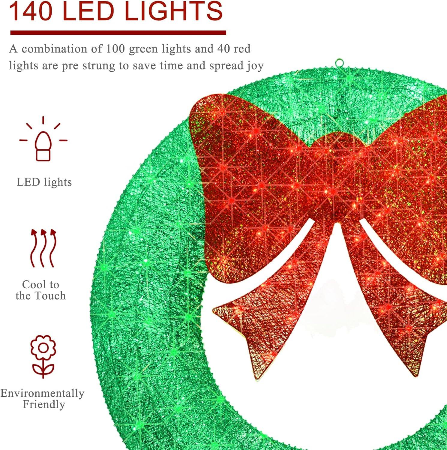 140 LED LIGHTS

A combination of 100 green lights and 40 red lights are pre-strung to save time and spread joy.

- LED lights
- Cool to the Touch
- Environmentally Friendly