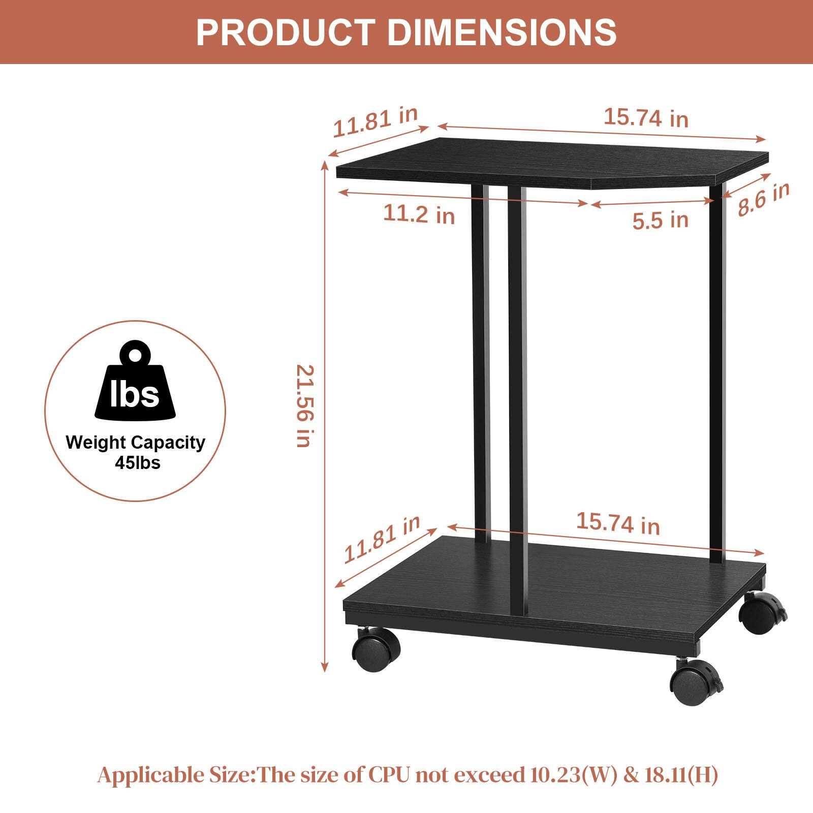 PRODUCT DIMENSIONS  
11.81 in x 15.74 in x 11.2 in x 5.5 in  
Weight Capacity: 45 lbs  
21.56 in  
Applicable Size: The size of CPU not exceed 10.23(W) & 18.11(H)
