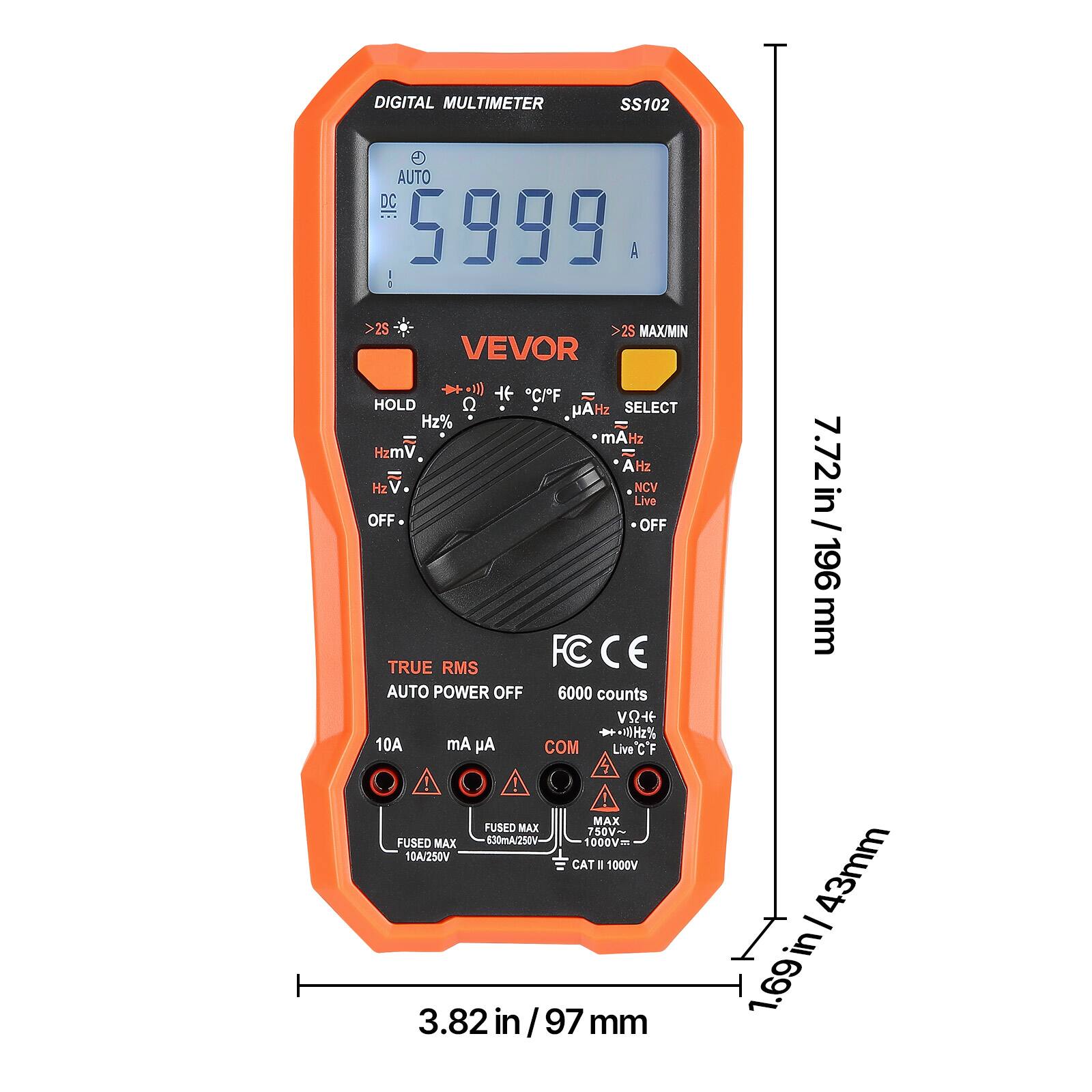 DIGITAL MULTIMETER SS102 AUTO DC 5999 A : >2S >2S MAX/MIN VEVOR )) 1 C/F HOLD Q Au Hz SELECT Hz% mAHz Hz Hzm A Hz Hz V NCV Live OFF OFF TRUE RMS FC E AUTO POWER OFF 6000 counts VO+ H2% 10A Am Ay COM Live CF MAX FUSED MAX 7 750V FUSED MAX v/oesiAmota 00OV 10A/250V CAT - 1000V 3.82 in 97 mm 7.72in/196mm 196 mm 43mm - in/ 1.69