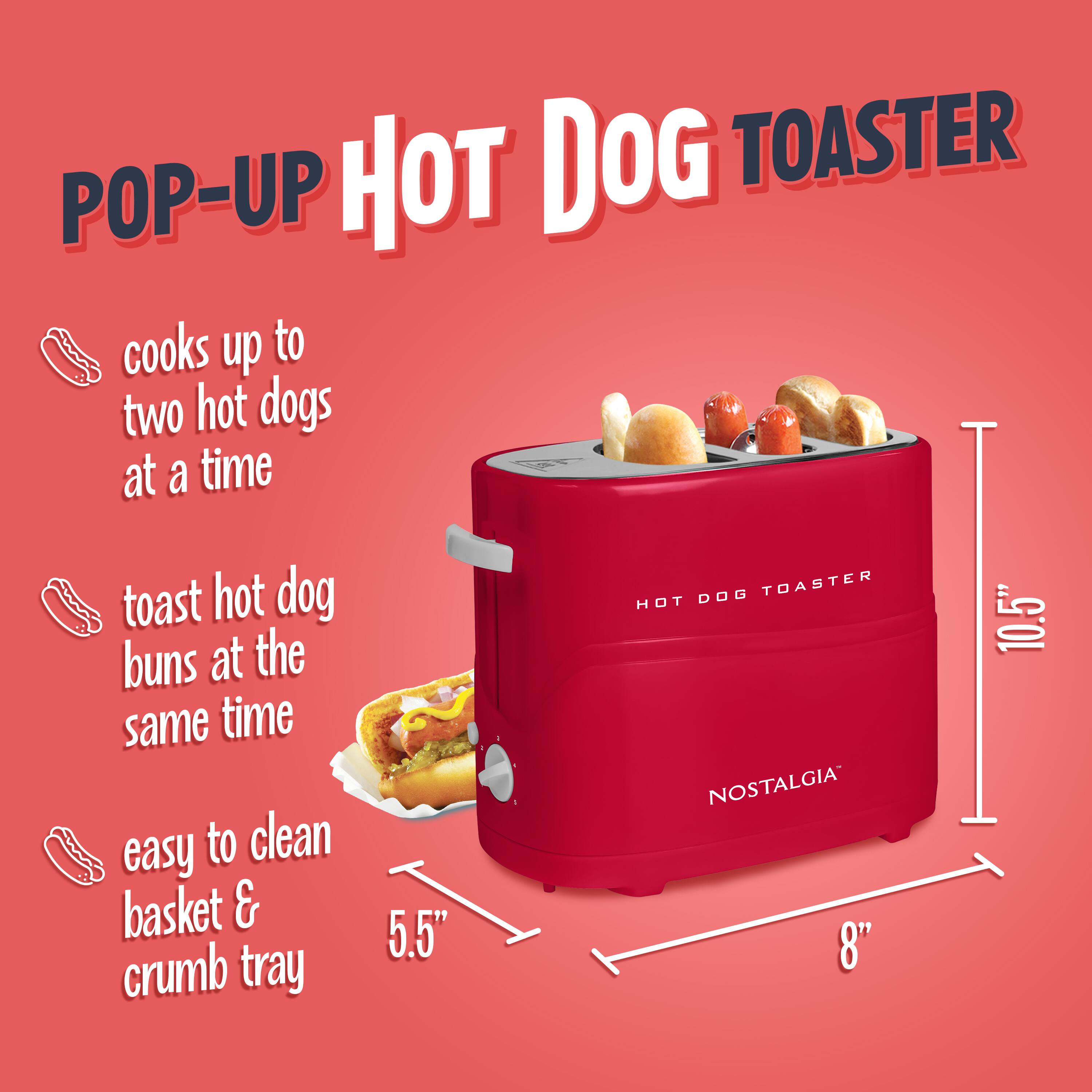 POP-UP HOT DOG TOASTER

- cooks up to two hot dogs at a time
- toast hot dog buns at the same time
- easy to clean basket & crumb tray

Dimensions:
- 5.5" (width)
- 8" (depth)
- 10.5" (height)

NOSTALGIA