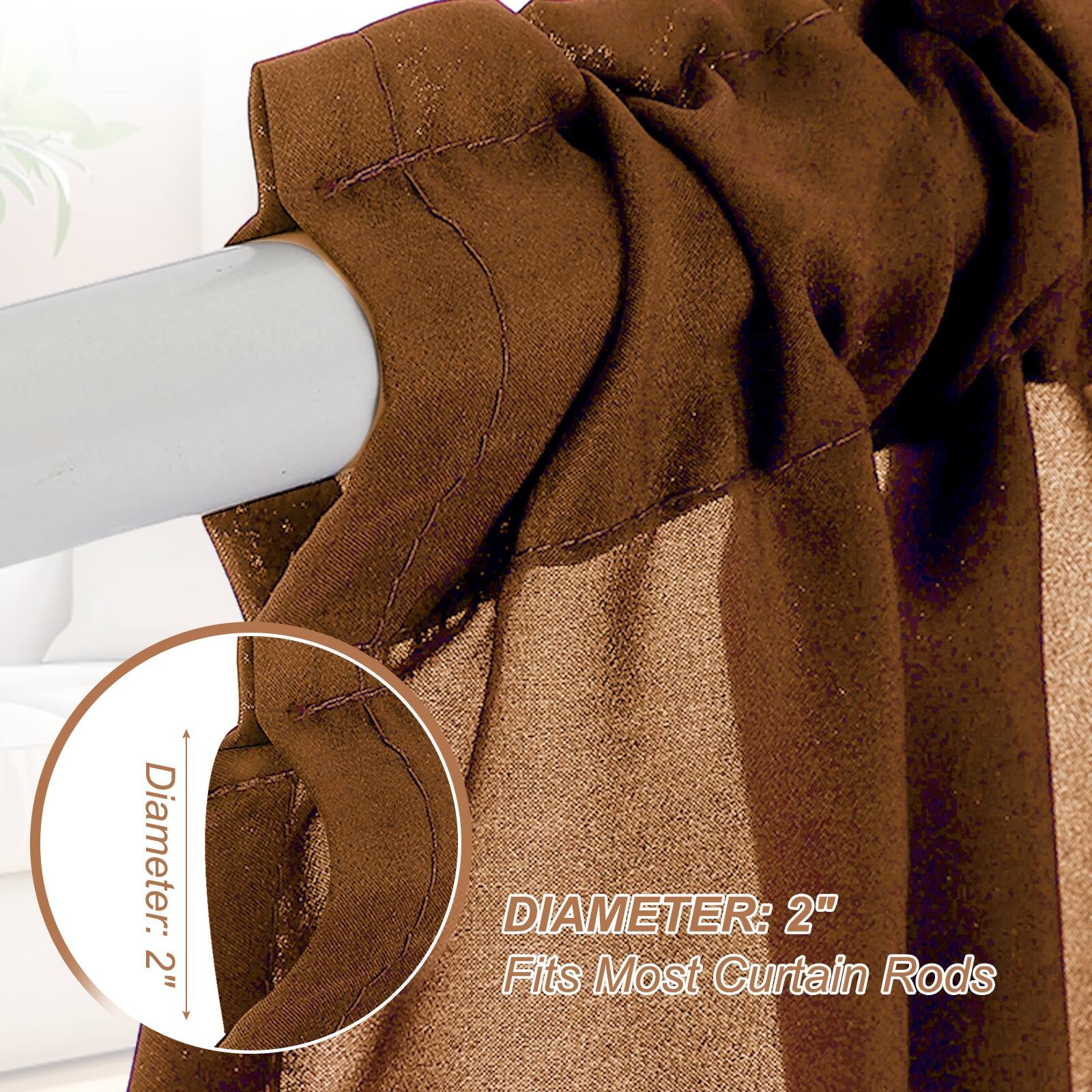 Diameter: 2"  
DIAMETER: 2"  
Fits Most Curtain Rods