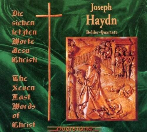 Haydn / Dehler Quartett - Die Sieben Letzten Worte Jesu Christi  - COMPACT DISCS