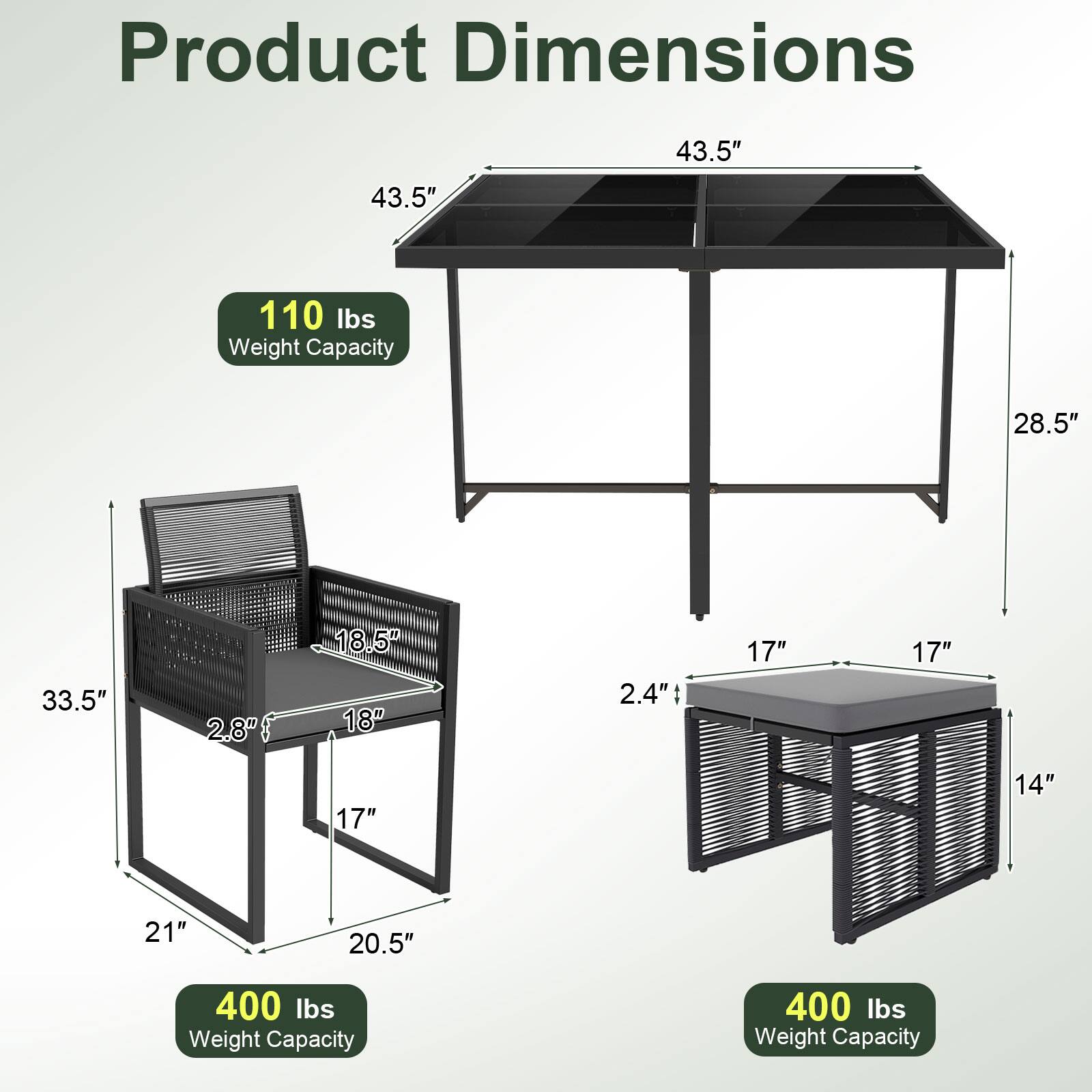 Product Dimensions

- 43.5" x 43.5"
- 28.5" x 33.5" x 2.8" x 18.5" x 18" x 2.4" x 17" x 17" x 17" x 14" x 21" x 20.5"

Weight Capacity

- 110 lbs
- 400 lbs
- 400 lbs