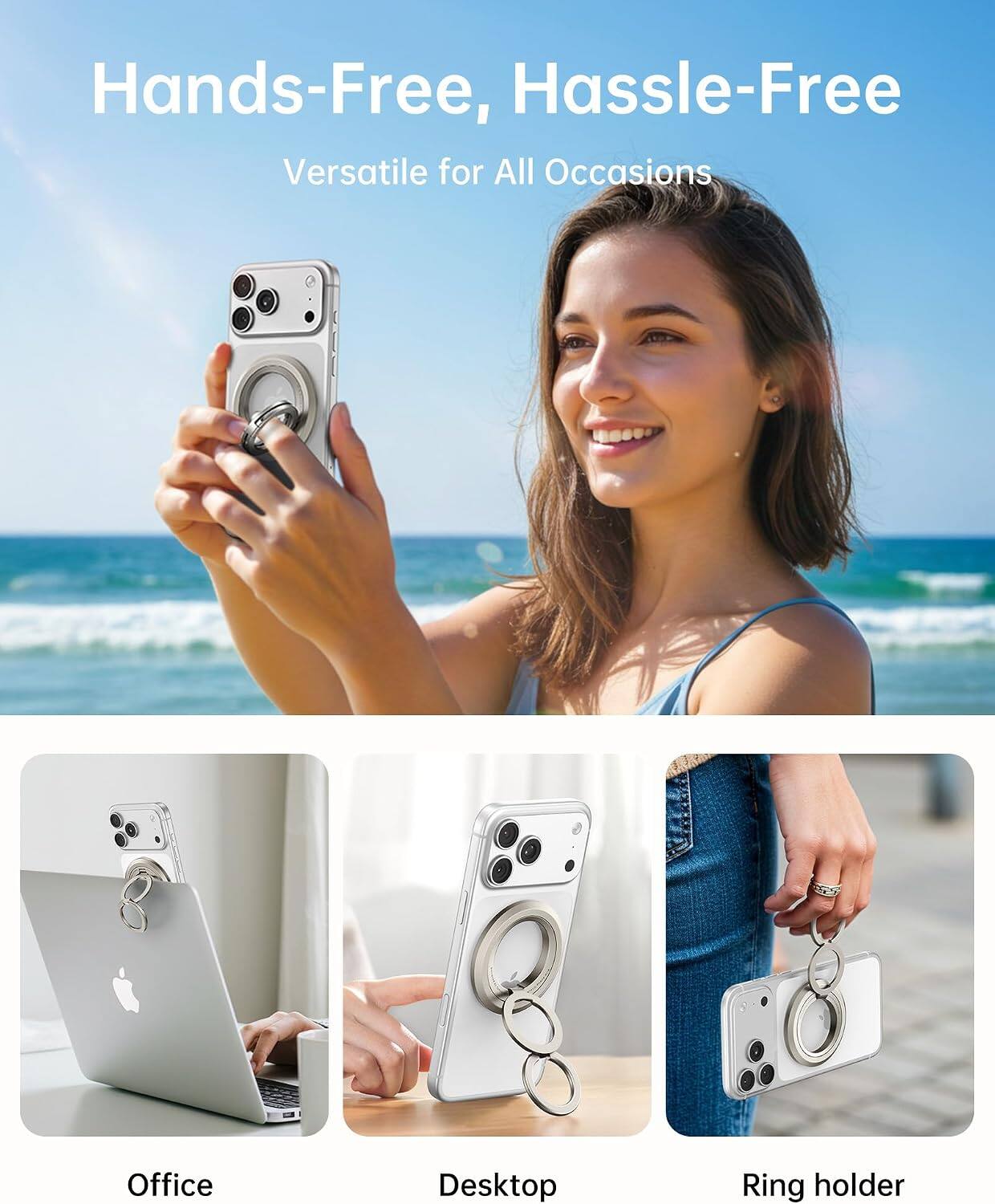 Hands-Free, Hassle-Free  
Versatile for All Occasions

Office  
Desktop  
Ring holder