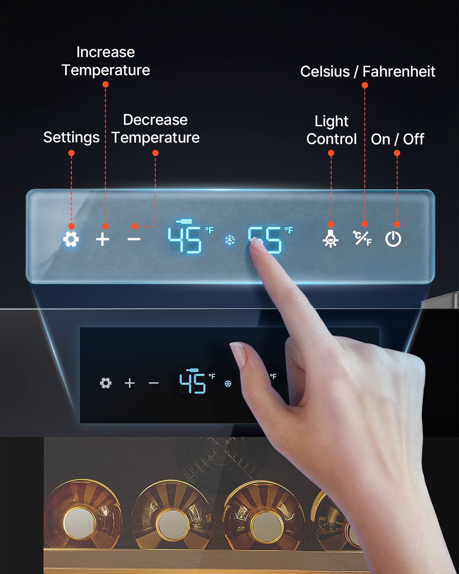Increase Temperature  
Celsius / Fahrenheit  
Decrease Settings  
Temperature  
Light Control  
On / Off  

45°F  
55°F  

+  
-  

45°F
