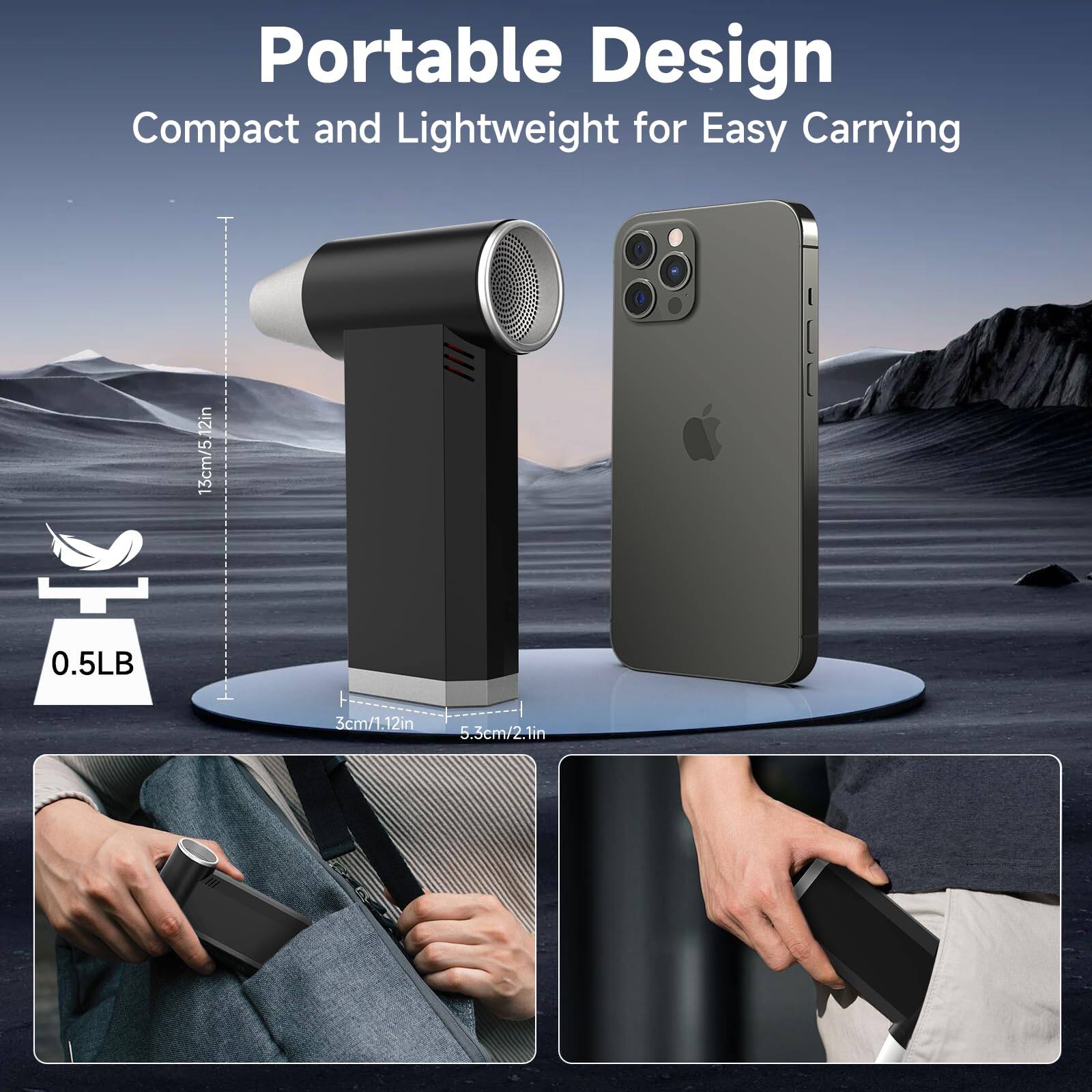 Portable Design  
Compact and Lightweight for Easy Carrying  

13cm/5.12in  
0.5LB  
3cm/1.12in  
5.3cm/2.1in