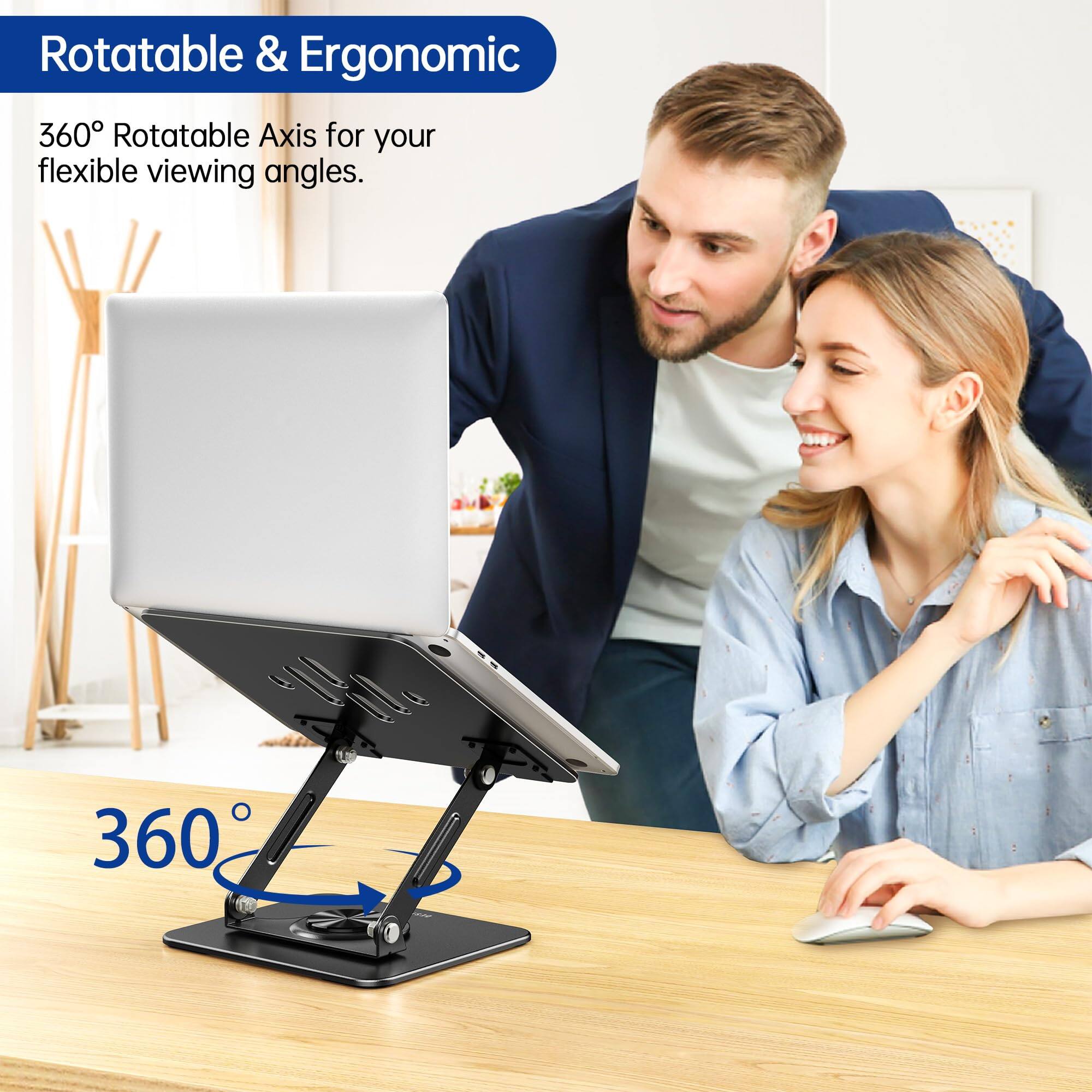Rotatable & Ergonomic  
360° Rotatable Axis for your flexible viewing angles.