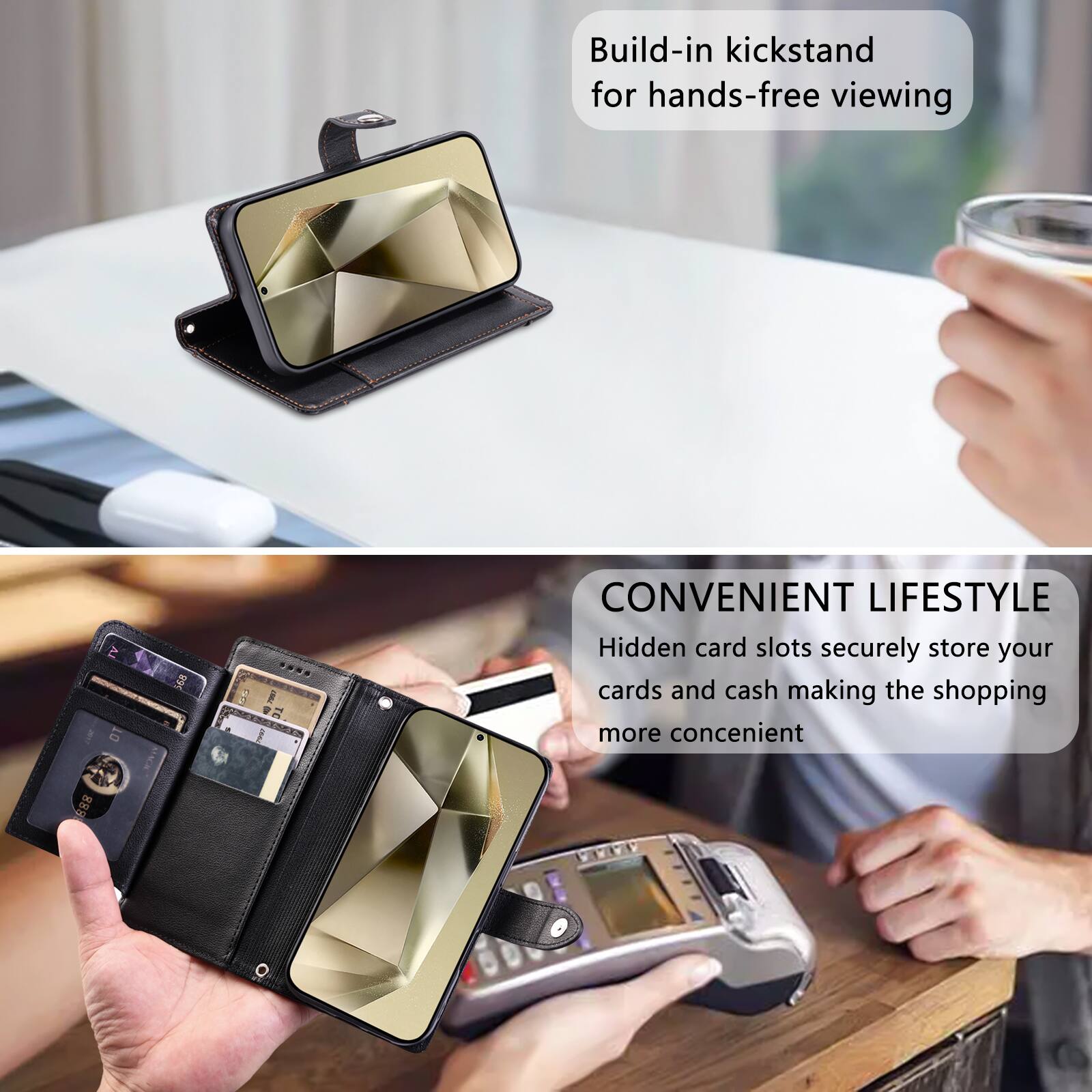 Build-in kickstand for hands-free viewing

CONVENIENT LIFESTYLE
Hidden card slots securely store your cards and cash making the shopping more convenient