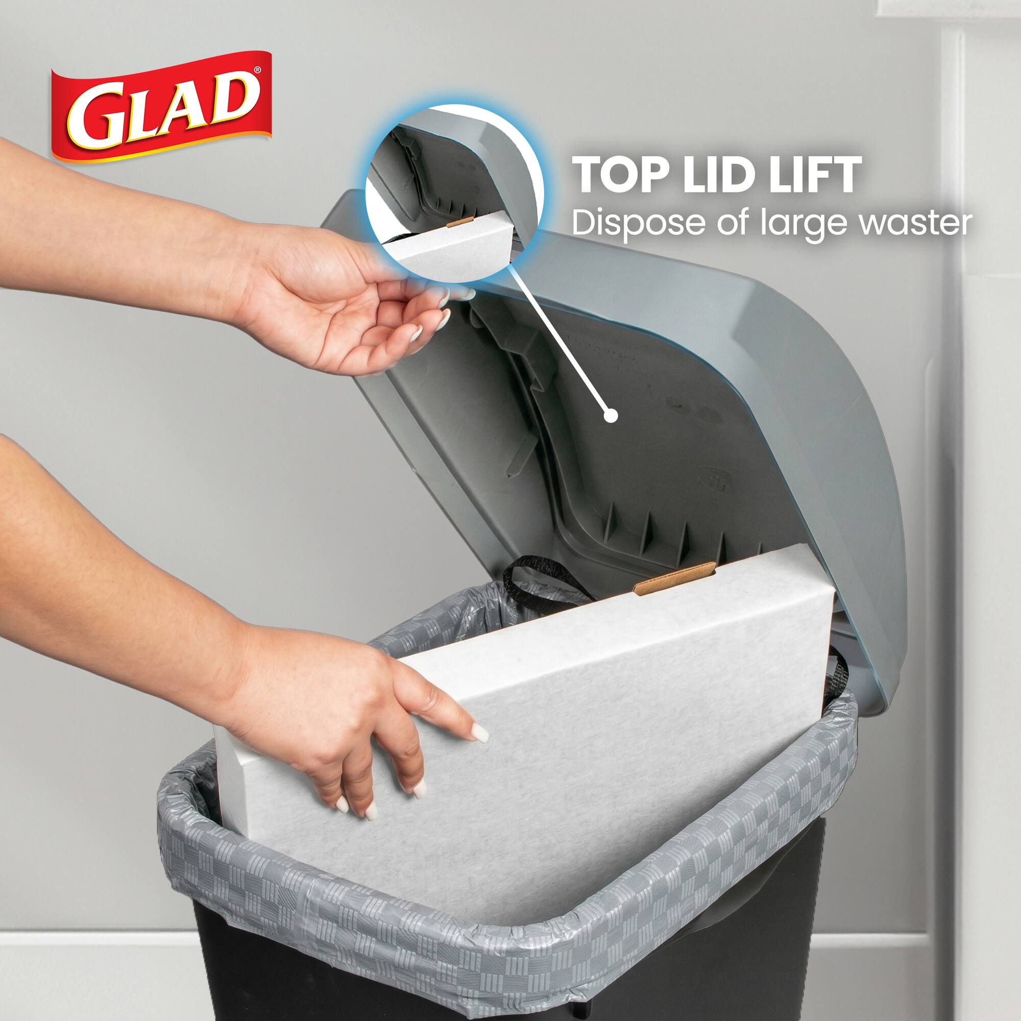 GLAD  
TOP LID LIFT  
Dispose of large waste