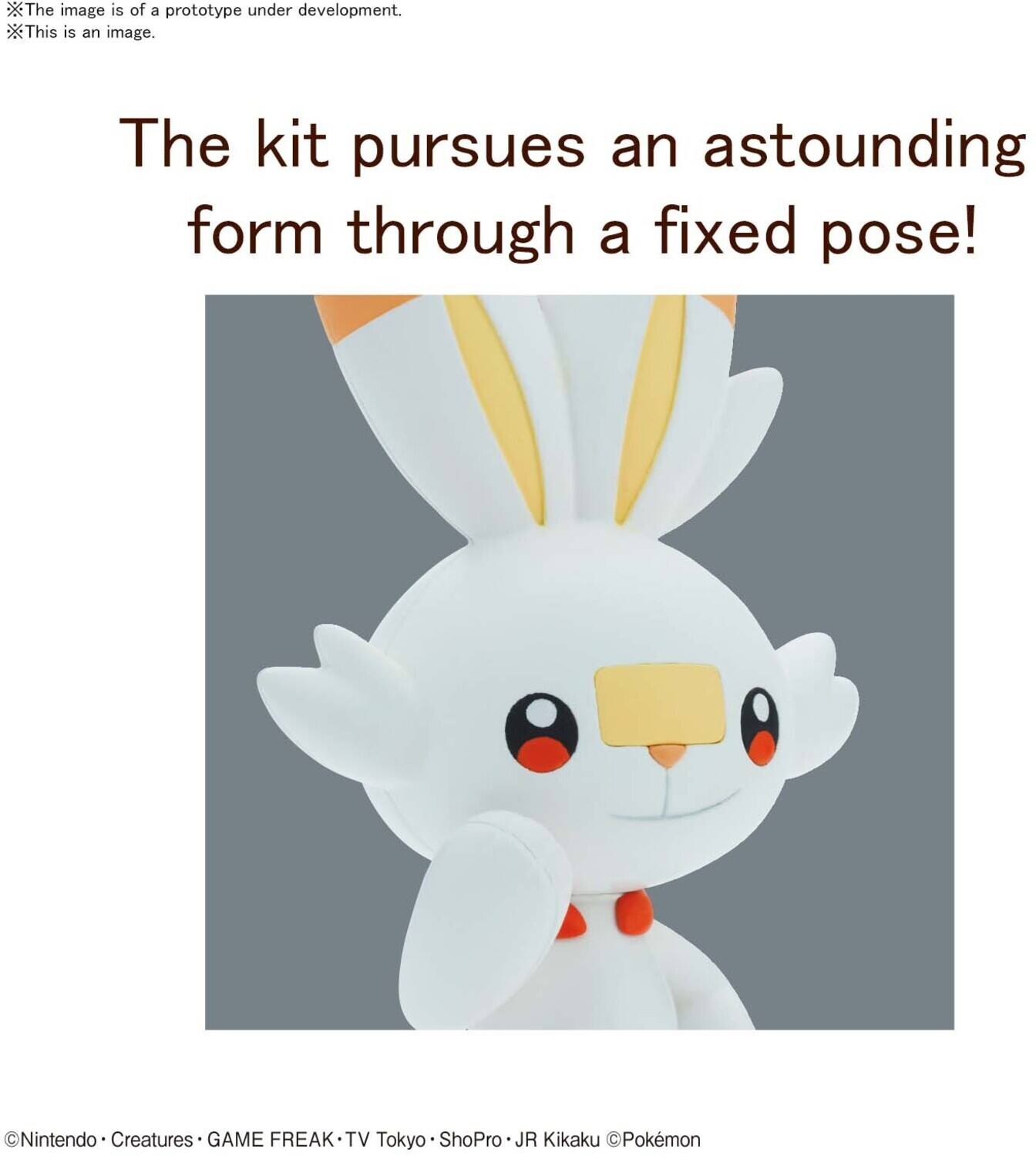 The image is of a prototype under development.  
This is an image.  

The kit pursues an astounding form through a fixed pose!  

©Nintendo • Creatures • GAME FREAK • TV Tokyo • ShoPro • JR Kikaku ©Pokémon