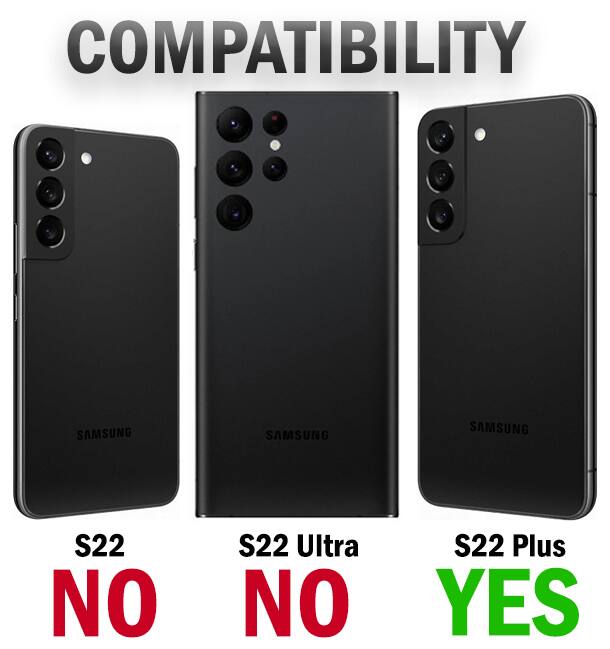 COMPATIBILITY

SAMSUNG S22 NO  
SAMSUNG S22 Ultra NO  
SAMSUNG S22 Plus YES