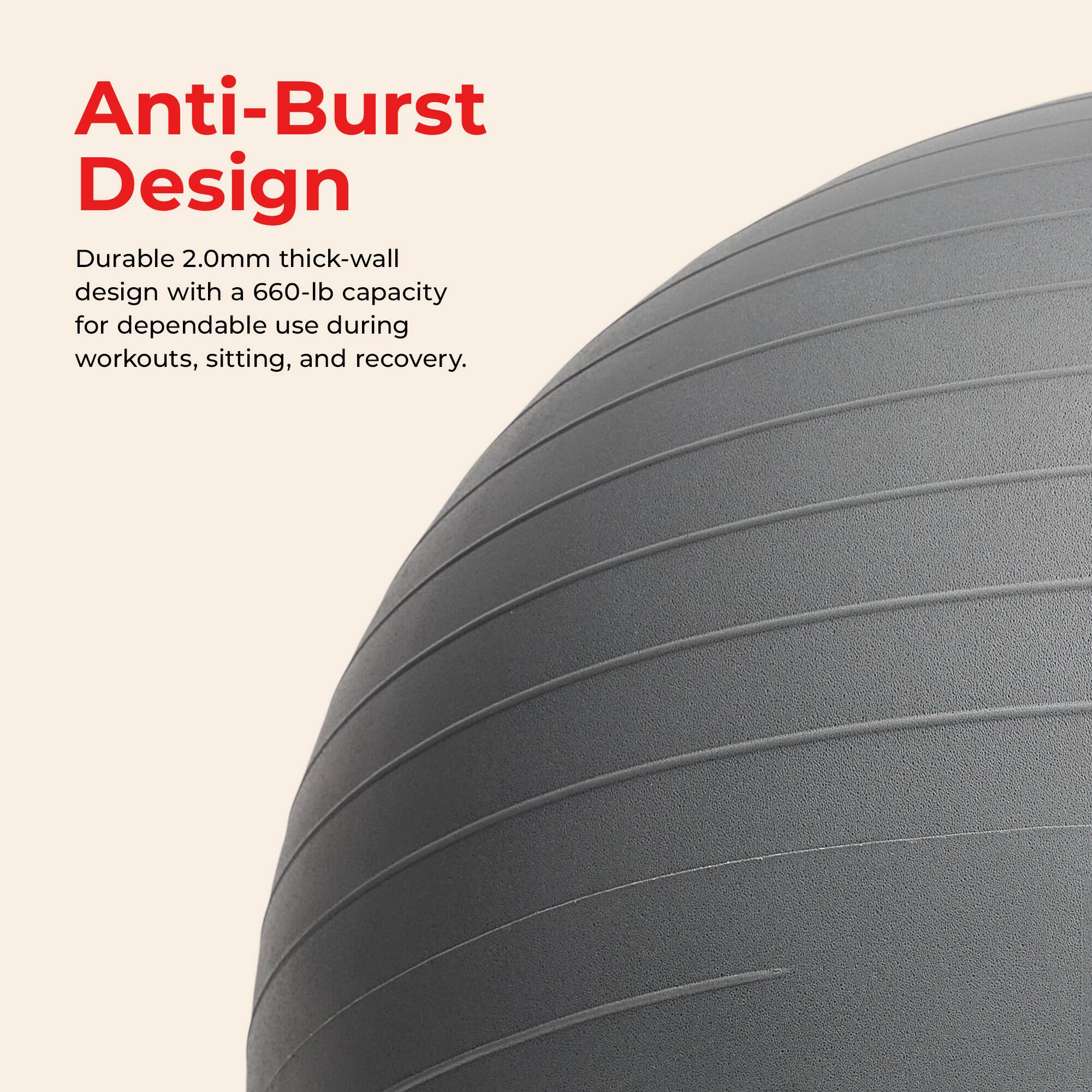 Anti-Burst Design

Durable 2.0mm thick-wall design with a 660-lb capacity for dependable use during workouts, sitting, and recovery.