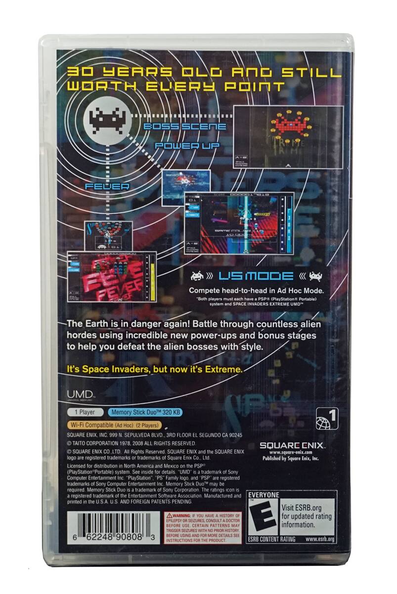 30 YEARS OLD AND STILL WORTH EVERY POINT

BOSS SCENE POWER UP

FEVER

TIME TRIAL

US MODE
Compete head-to-head in Ad Hoc Mode. Both players must each have a PSP (PlayStation Portable) system and SPACE INVADERS EXTREME UMD.

The Earth is in danger again! Battle through countless alien hordes using incredible new power-ups and bonus stages to help you defeat the alien bosses with style. It's Space Invaders, but now it's Extreme.

UMD

1 Player
Memory Stick Duo™ 320 KB

Wi-Fi Compatible (Ad Hoc) (2 Players)

SQUARE ENIX, INC. 999 Sepulveda Blvd., 3rd Floor Segundo CA 90245
TAITO CORPORATION 1978, 2008 ALL RIGHTS RESERVED
SQUARE ENIX CO., LTD. All Rights Reserved. SQUARE ENIX logo is a registered trademark or trademark of Square Enix Co., Ltd.
Published by Square Enix, Inc.

Licensed for distribution in North America and Mexico on the PSP™. The "PSP" logo is a registered trademark of Sony Computer Entertainment Inc. "PlayStation" and "